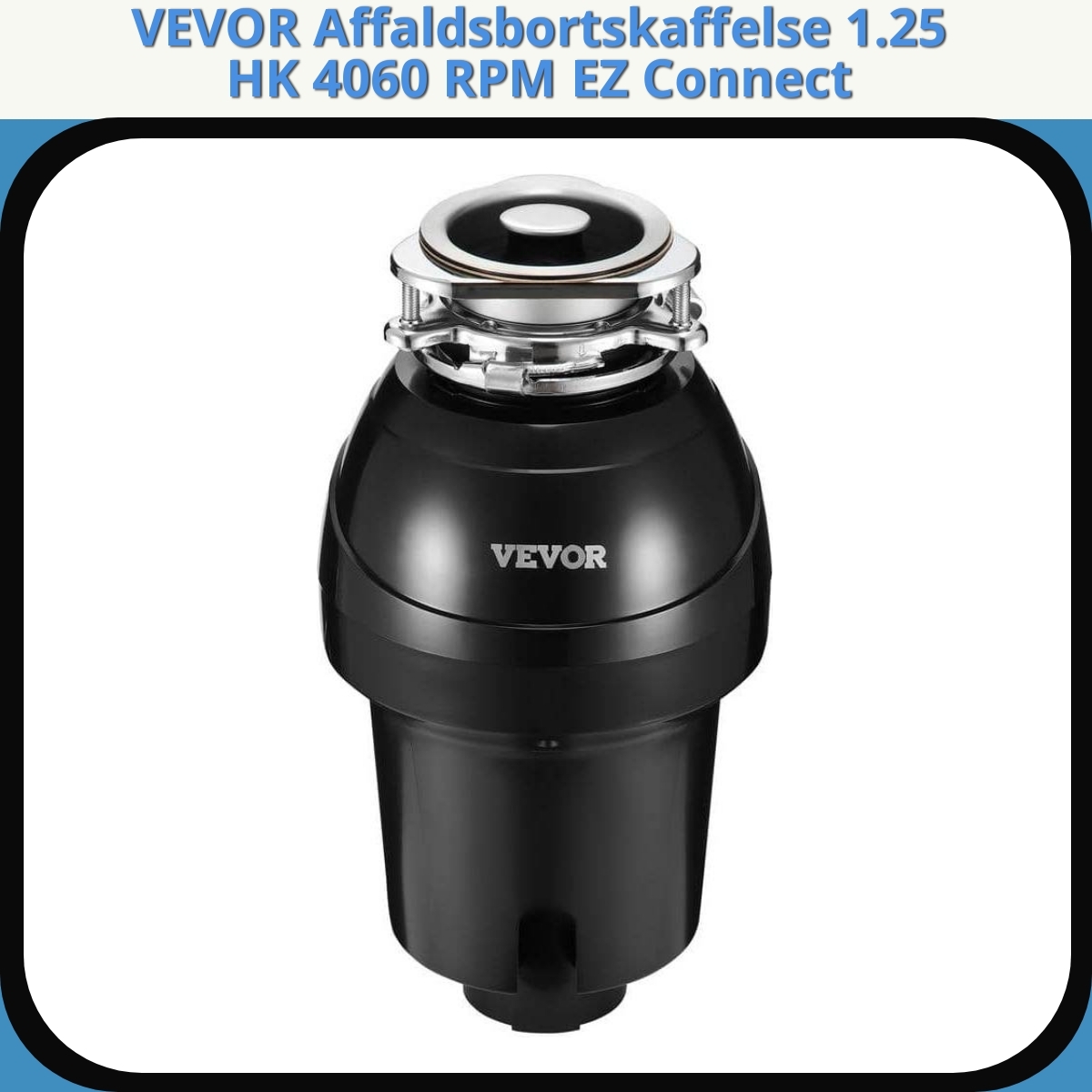 Anmeldelse af VEVOR Affaldsbortskaffelse 1.25 HK 4060 RPM EZ Connect
