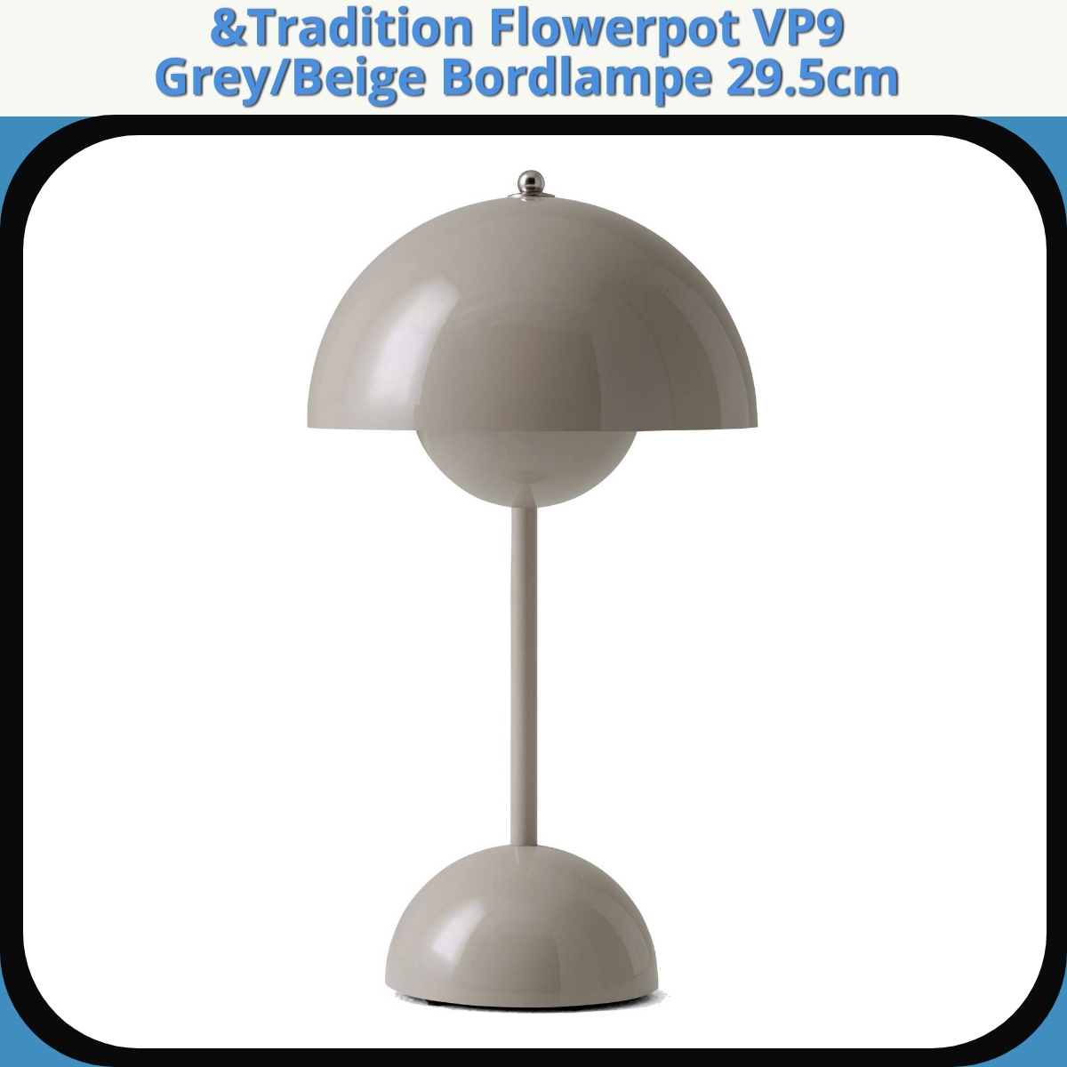 Anmeldelse af &Tradition Flowerpot VP9 Grey/Beige Bordlampe 29.5cm