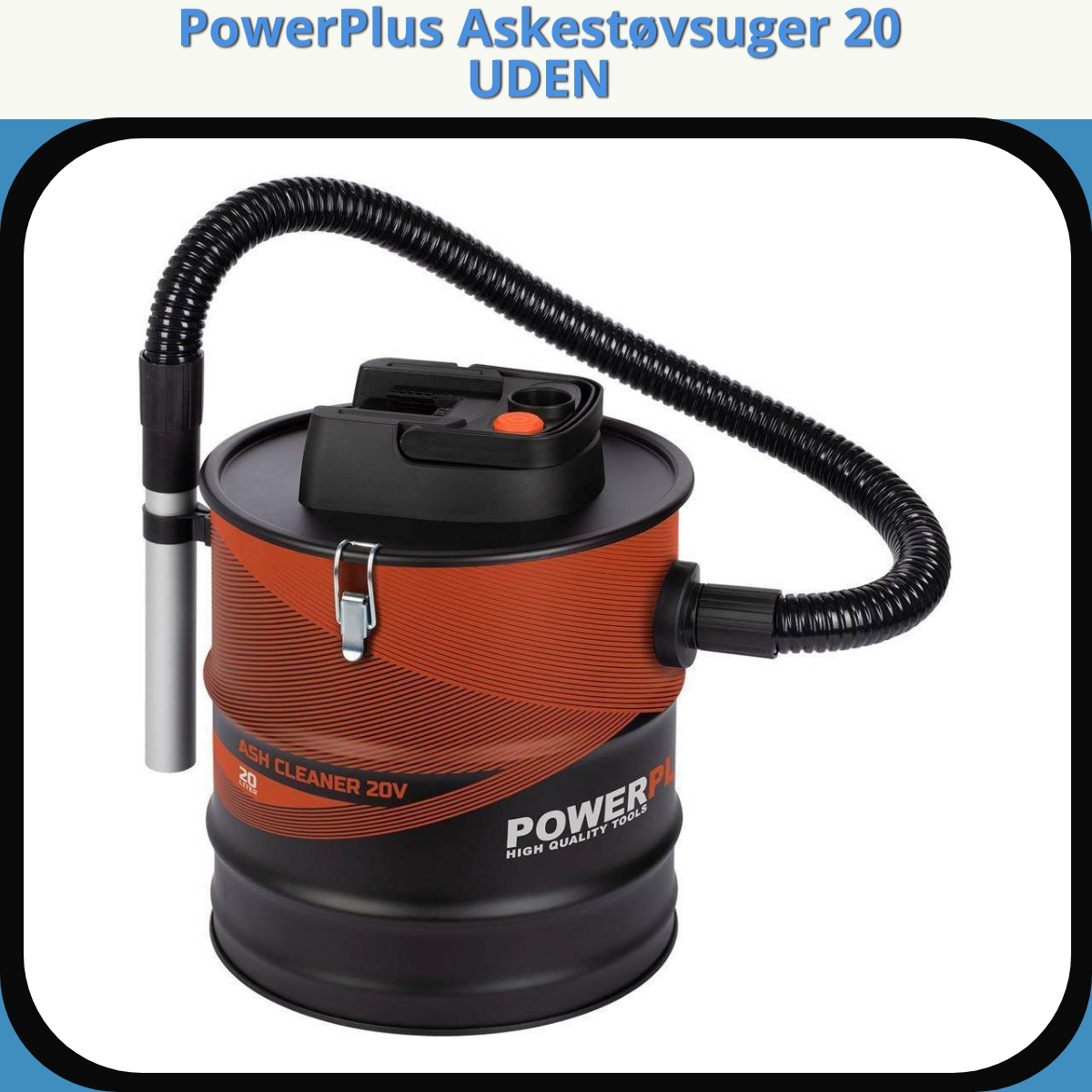 Anmeldelse af PowerPlus Askestøvsuger 20 UDEN