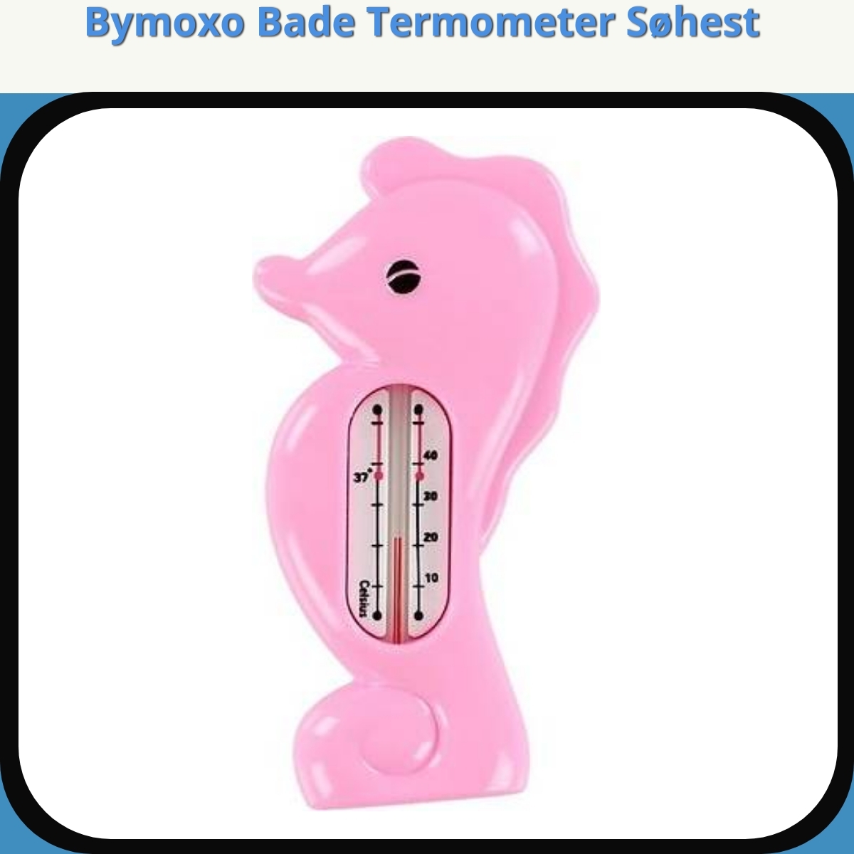 Anmeldelse af Bymoxo Bade Termometer Søhest