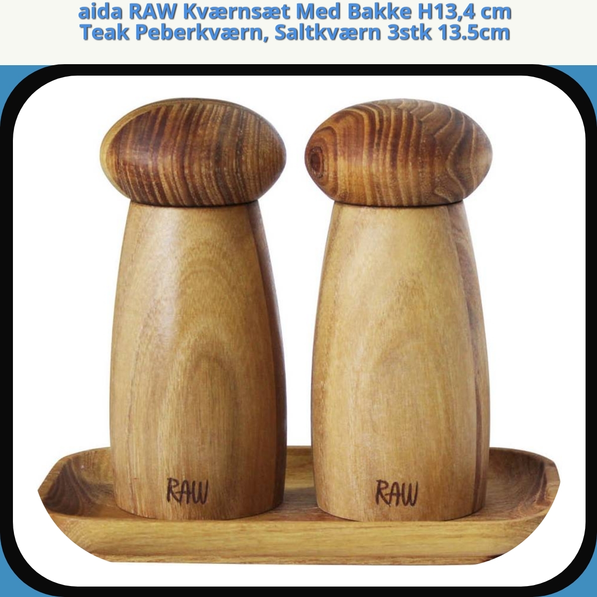 Anmeldelse af aida RAW Kværnsæt Med Bakke H13,4 cm Teak Peberkværn, Saltkværn 3stk 13.5cm