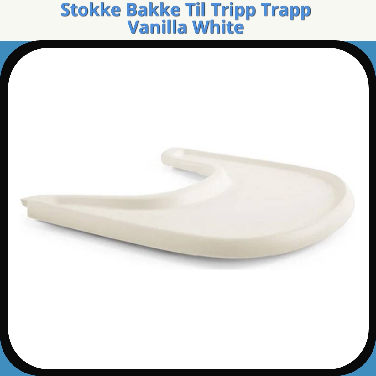 Anmeldelse af Stokke Bakke Til Tripp Trapp Vanilla White