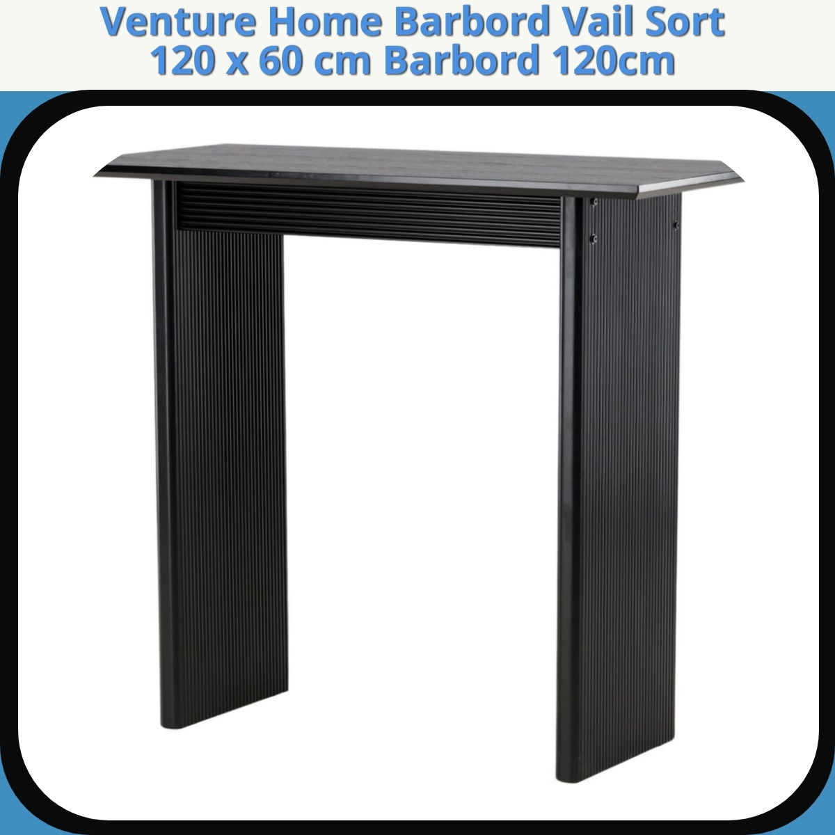 Anmeldelse af Venture Home Barbord Vail Sort 120 x 60 cm Barbord 120cm