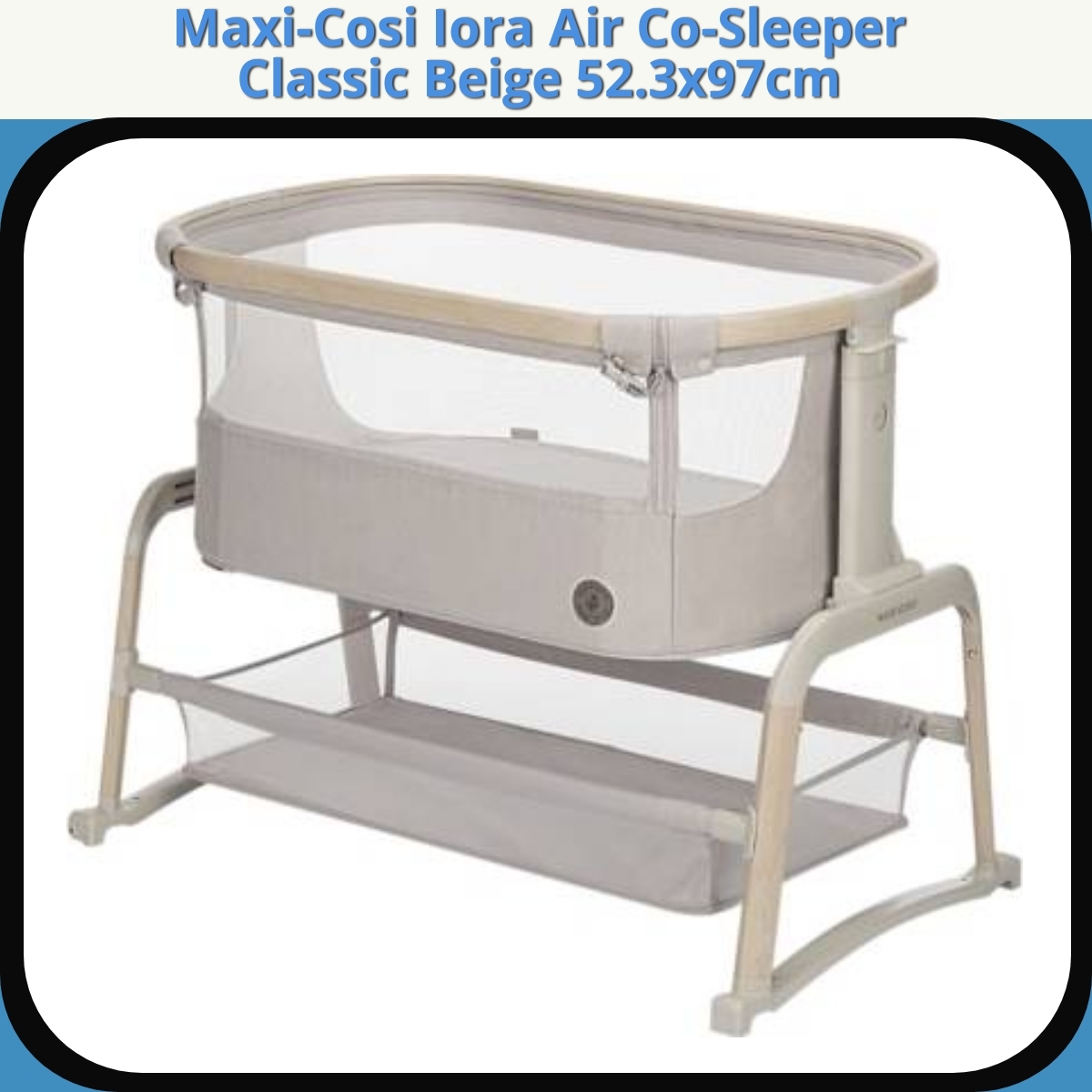 Anmeldelse af Maxi-Cosi Iora Air Co-Sleeper Classic Beige 52.3x97cm