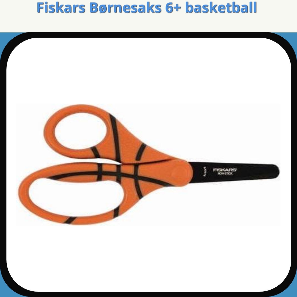 Anmeldelse af Fiskars Børnesaks 6+ basketball