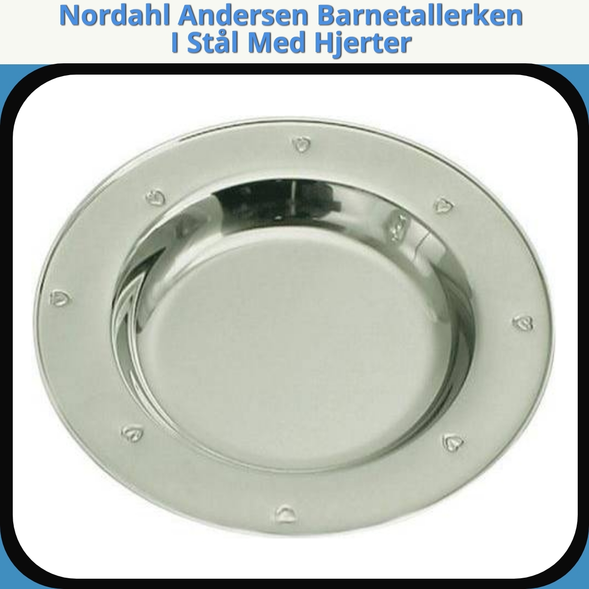 Anmeldelse af Nordahl Andersen Barnetallerken I Stål Med Hjerter