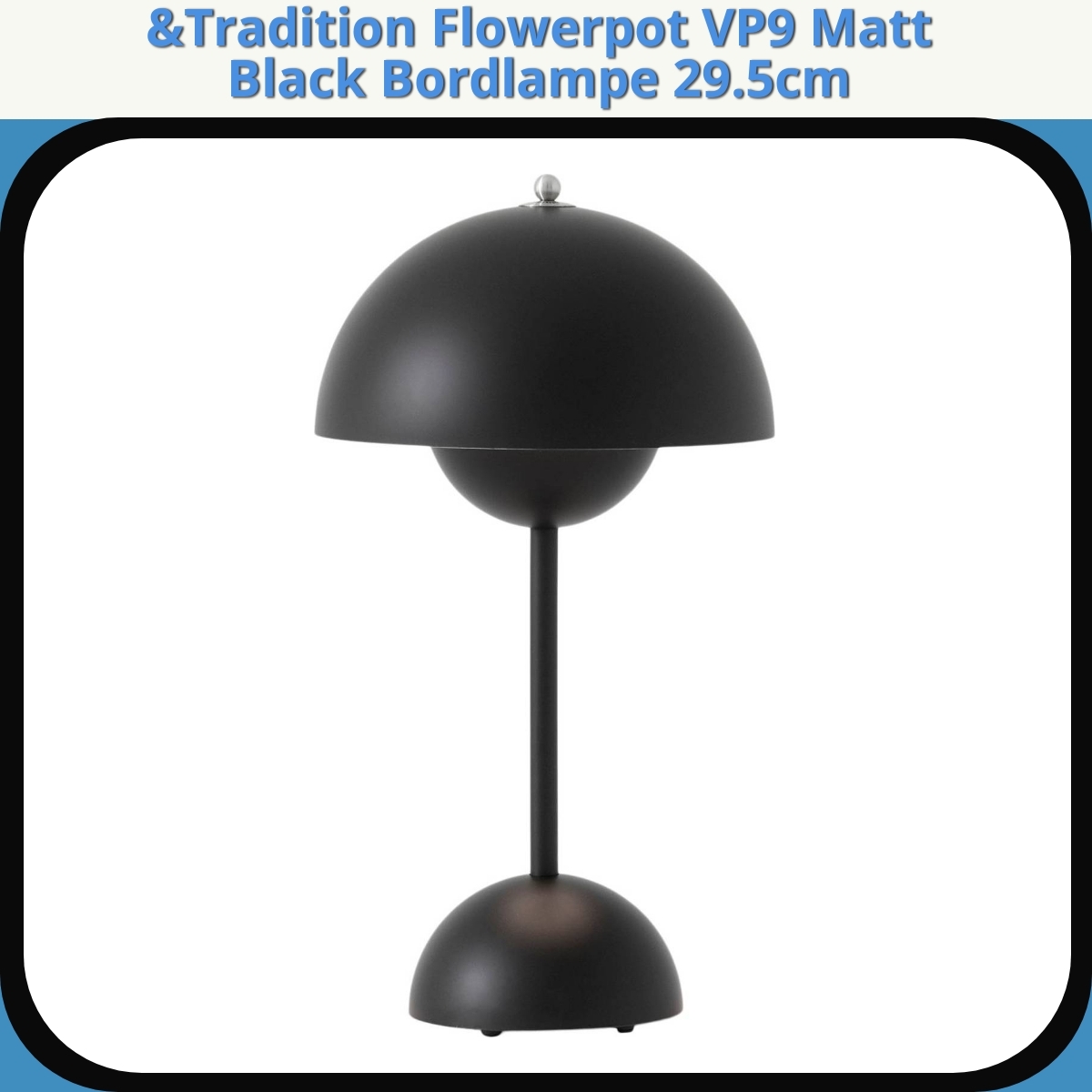 Anmeldelse af &Tradition Flowerpot VP9 Matt Black Bordlampe 29.5cm