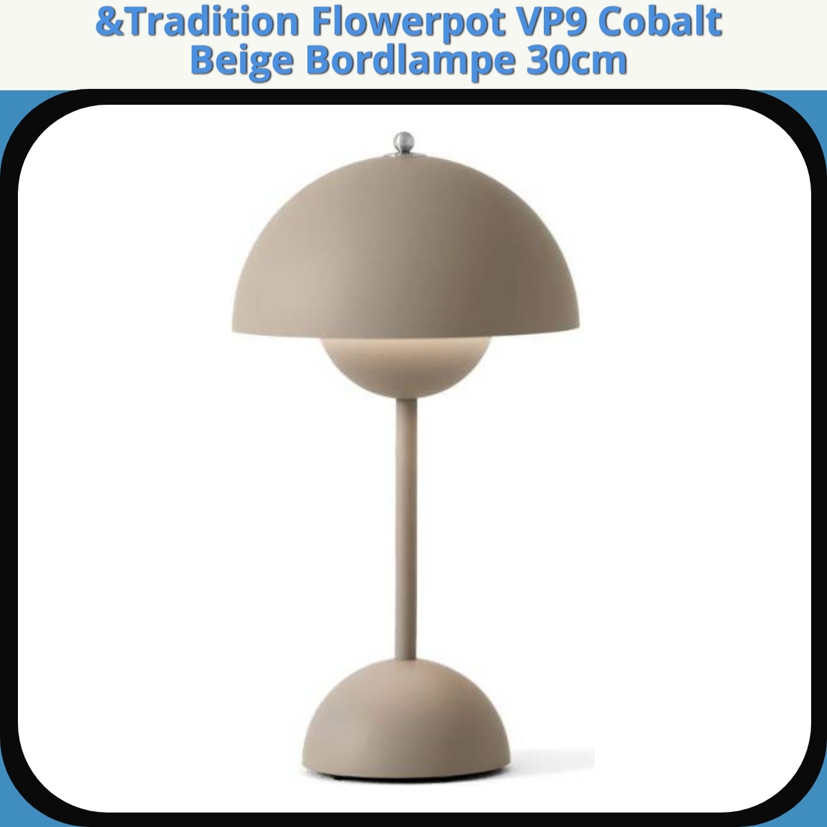 Anmeldelse af &Tradition Flowerpot VP9 Cobalt Beige Bordlampe 30cm