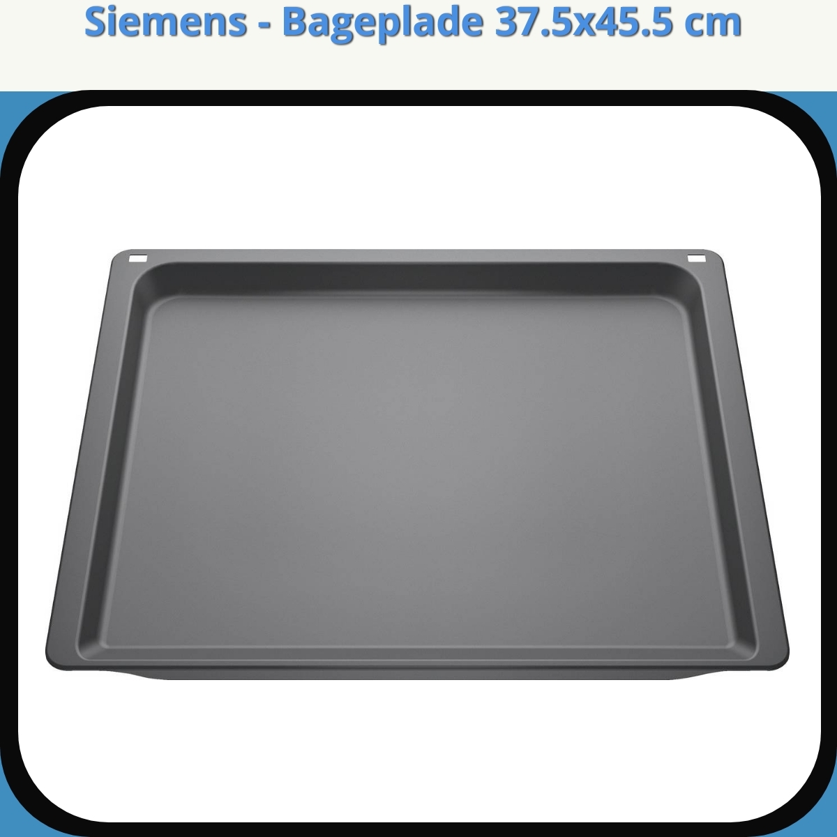 Anmeldelse af Siemens - Bageplade 37.5x45.5 cm