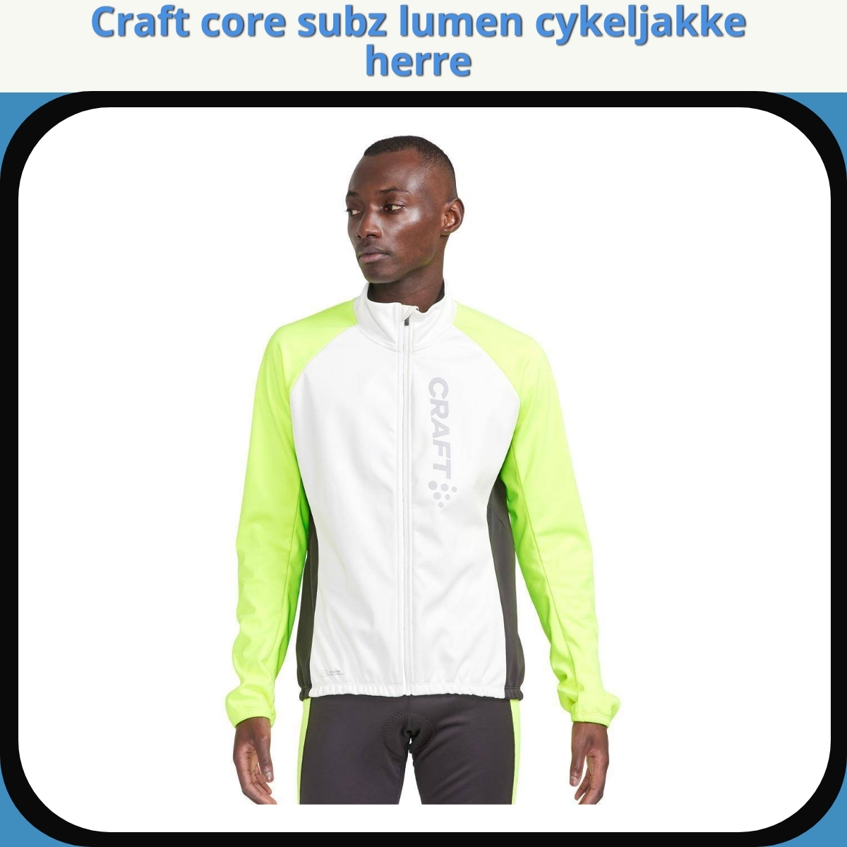 Anmeldelse af Craft core subz lumen cykeljakke herre
