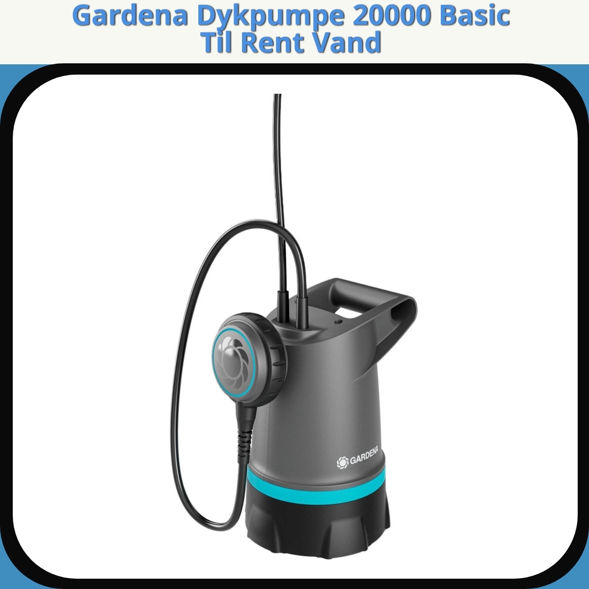 Anmeldelse af Gardena Dykpumpe 20000 Basic Til Rent Vand