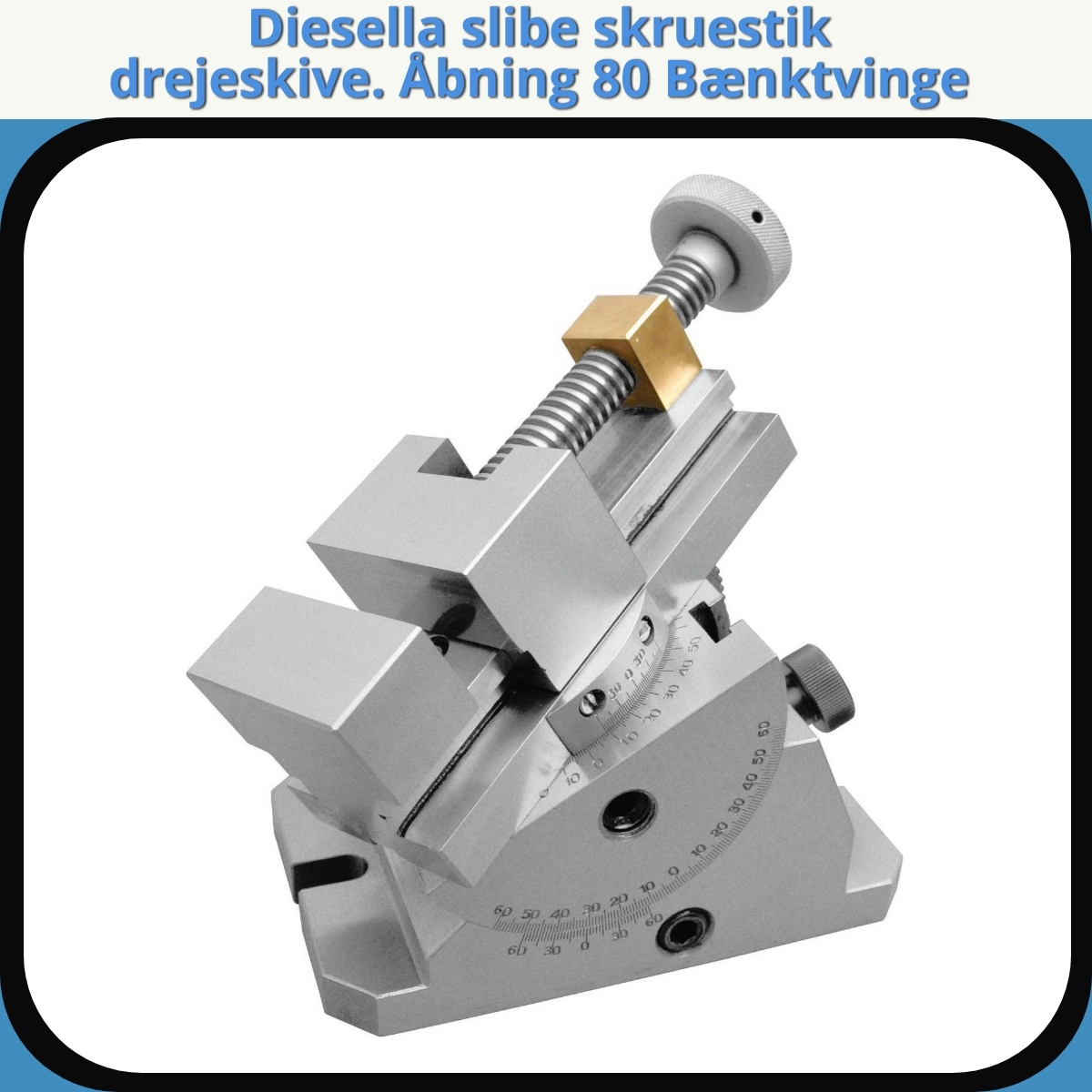 Anmeldelse af Diesella slibe skruestik drejeskive. Åbning 80 Bænktvinge