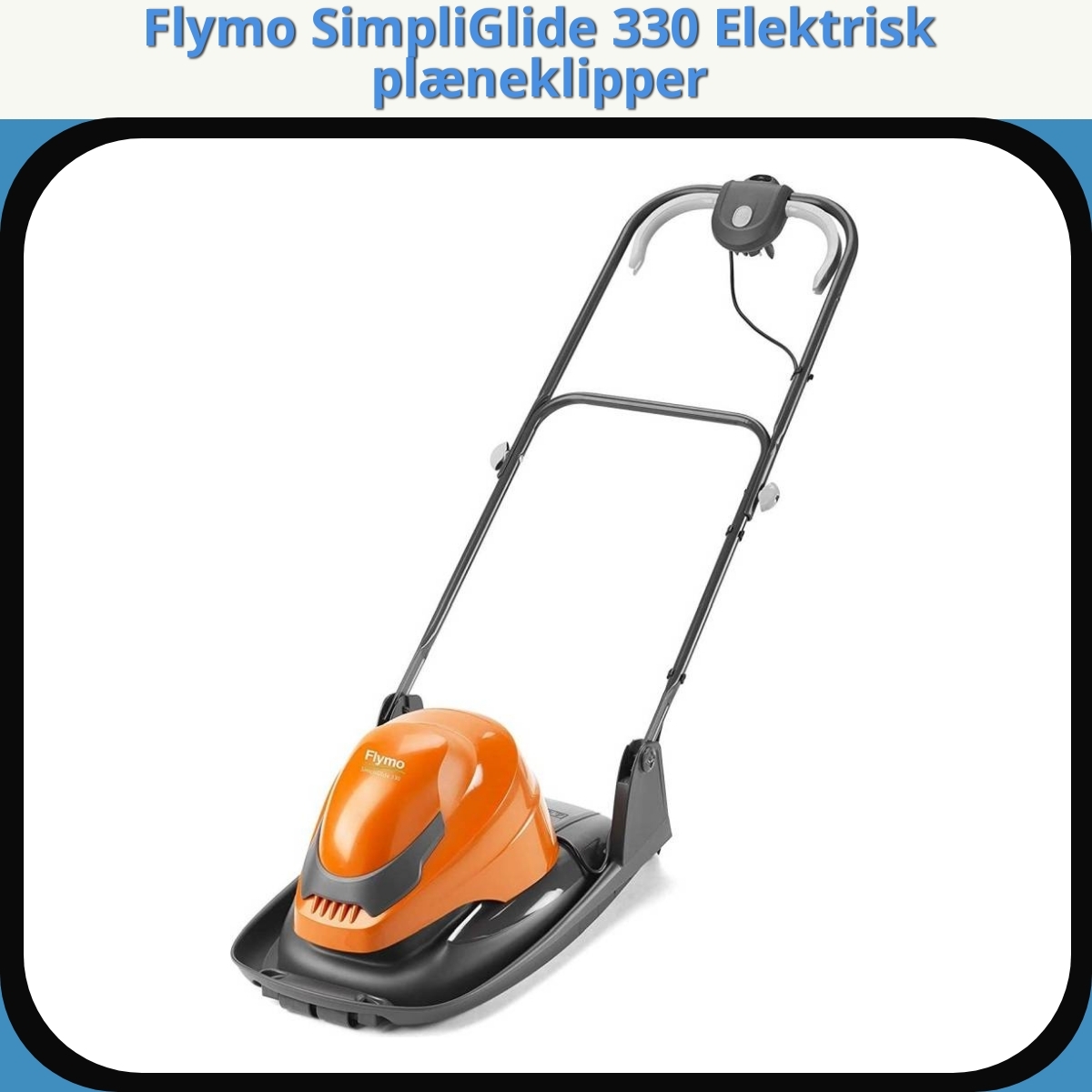 Anmeldelse af Flymo SimpliGlide 330 Elektrisk plæneklipper