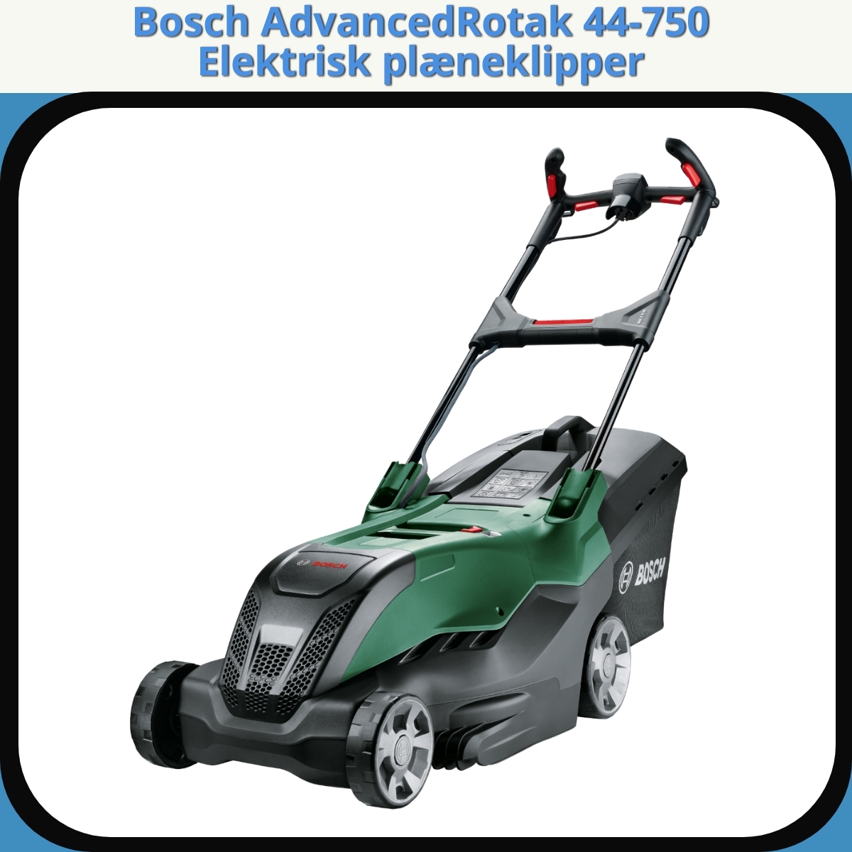 Anmeldelse af Bosch AdvancedRotak 44-750 Elektrisk plæneklipper