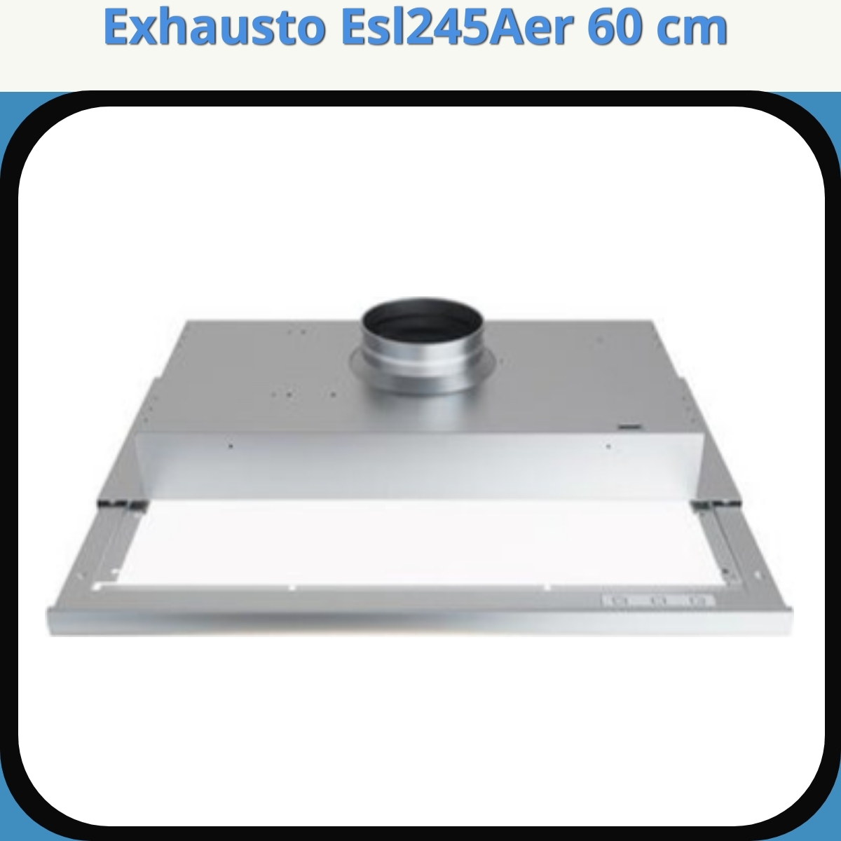 Anmeldelse af Exhausto Esl245Aer 60 cm