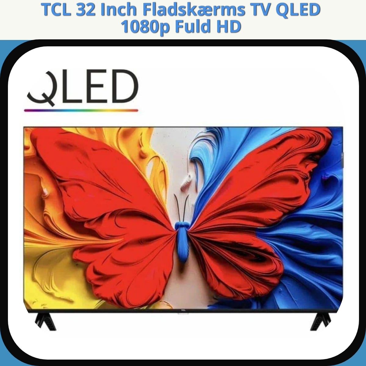 Anmeldelse af TCL 32 Inch Fladskærms TV QLED 1080p Fuld HD