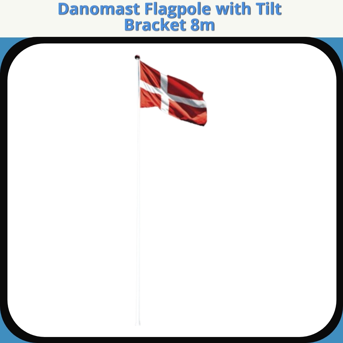 Anmeldelse af Danomast Flagpole with Tilt Bracket 8m