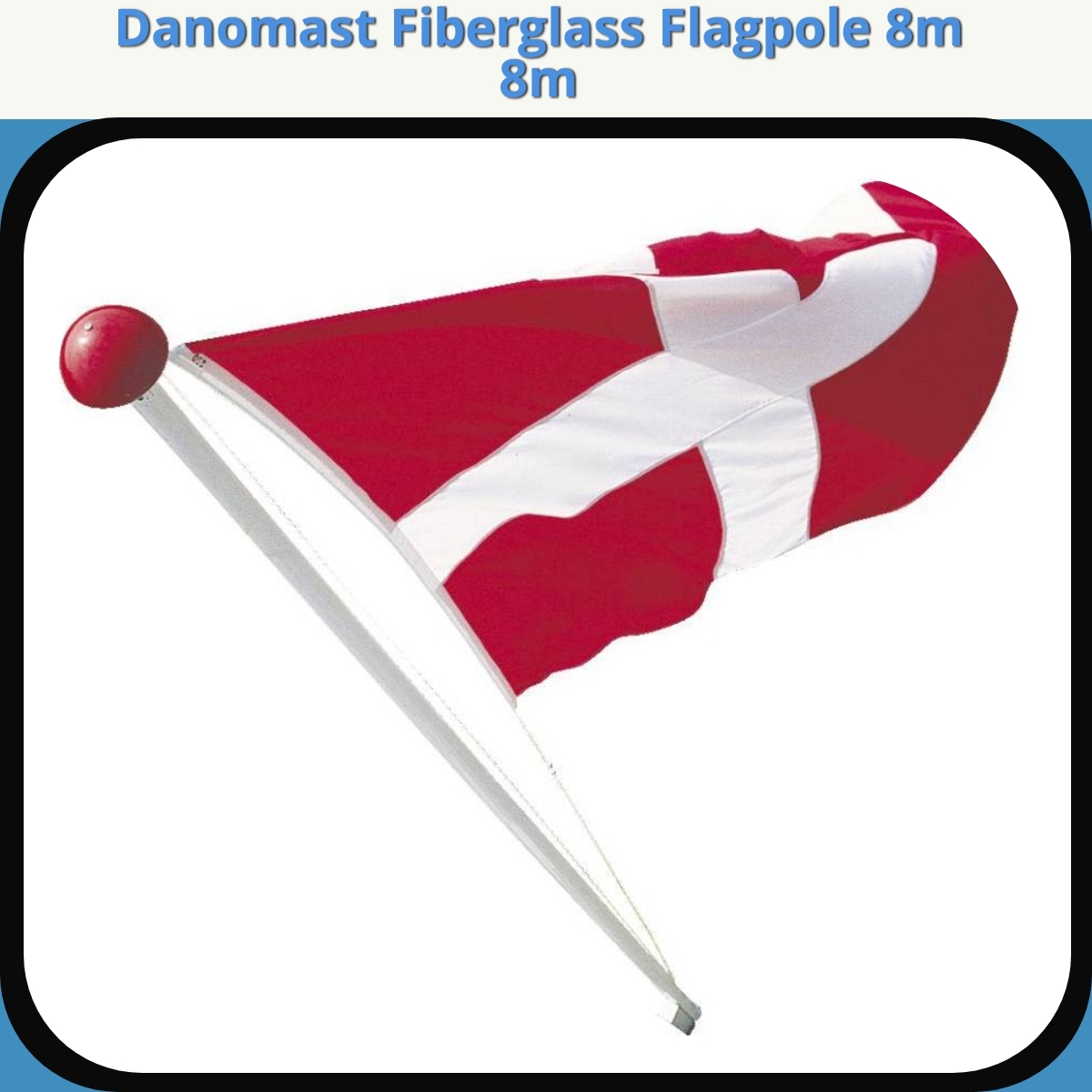 Anmeldelse af Danomast Fiberglass Flagpole 8m 8m