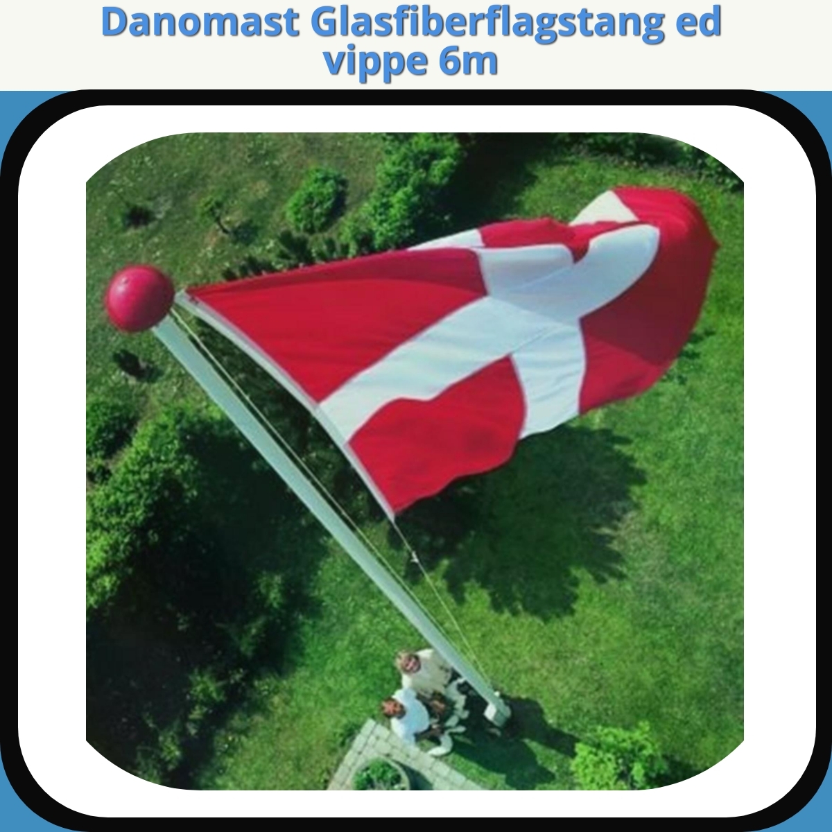 Anmeldelse af Danomast Glasfiberflagstang ed vippe 6m