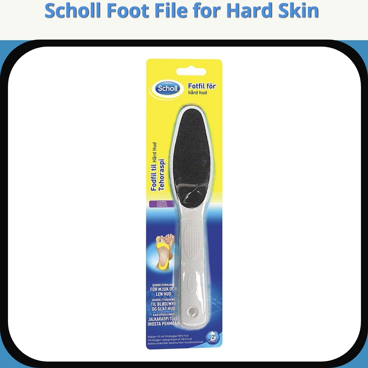 Anmeldelse af Scholl Foot File for Hard Skin