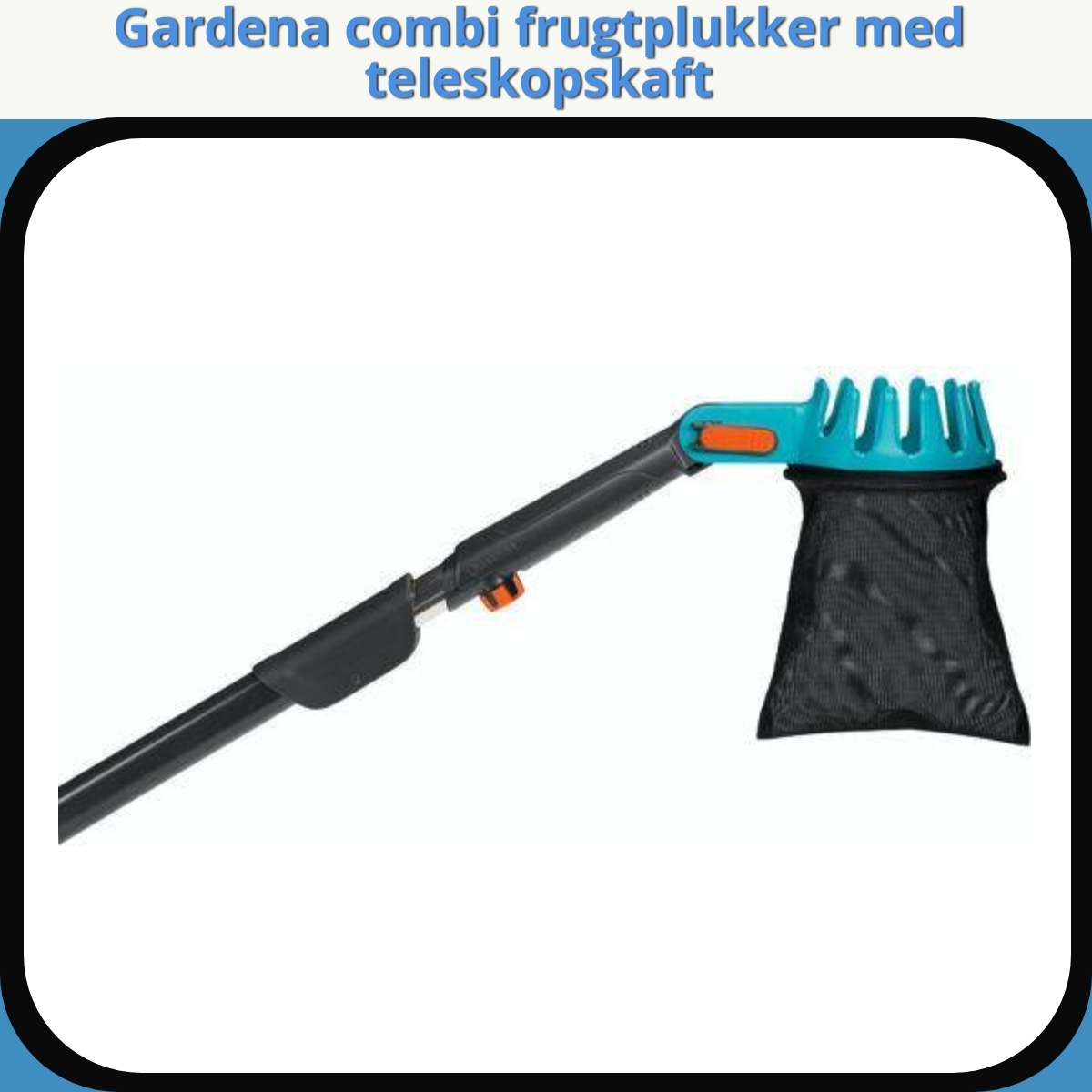 Anmeldelse af Gardena combi frugtplukker med teleskopskaft