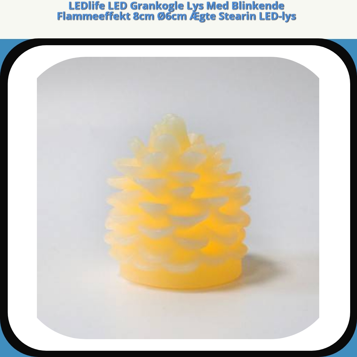 Anmeldelse af LEDlife LED Grankogle Lys Med Blinkende Flammeeffekt 8cm Ø6cm Ægte Stearin LED-lys