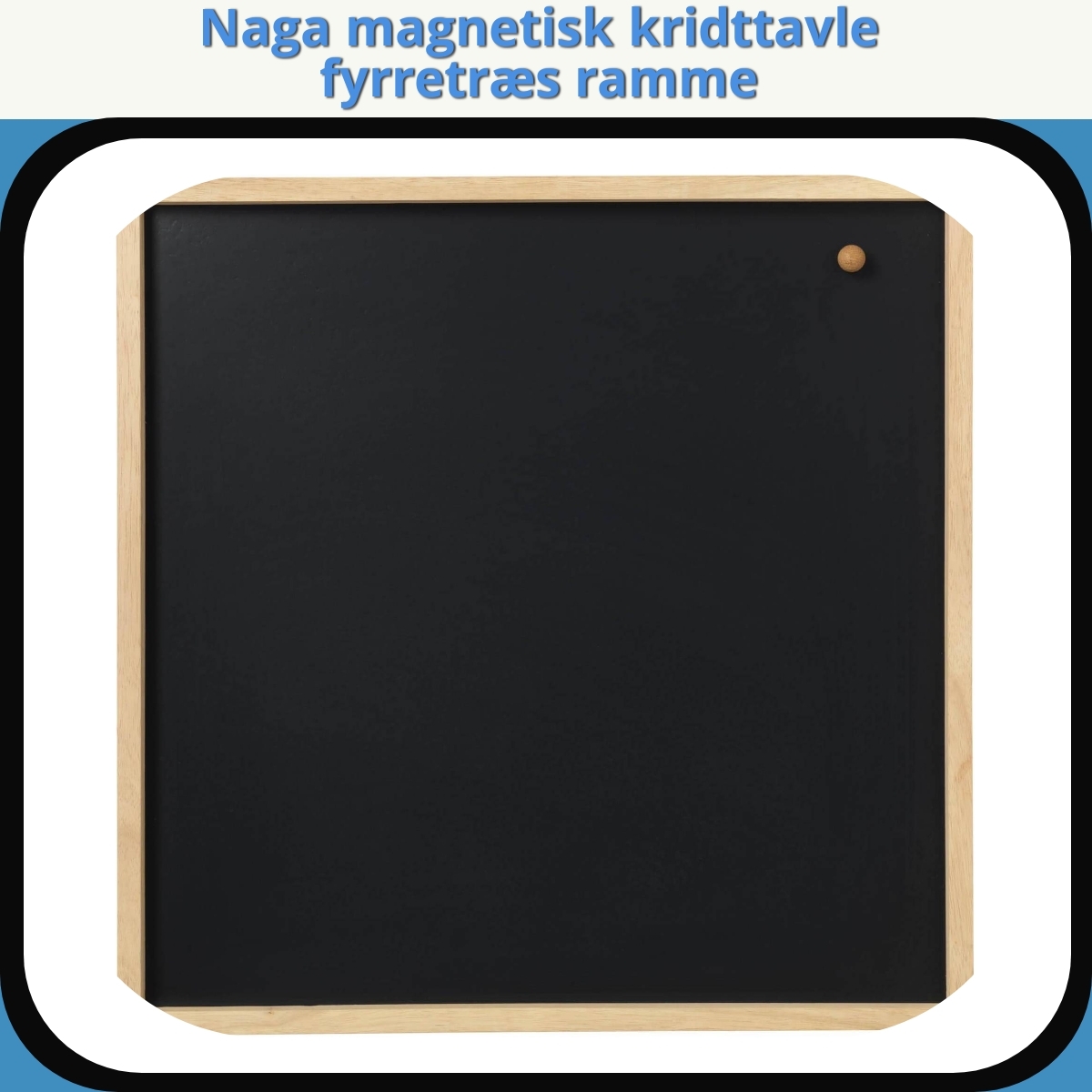 Anmeldelse af Naga magnetisk kridttavle fyrretræs ramme