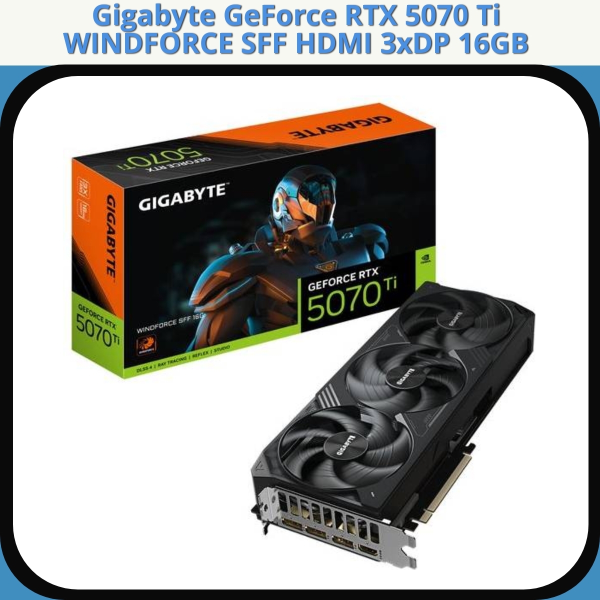 Anmeldelse af Gigabyte GeForce RTX 5070 Ti WINDFORCE SFF HDMI 3xDP 16GB