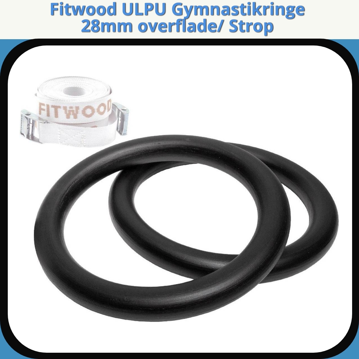 Anmeldelse af Fitwood ULPU Gymnastikringe 28mm overflade/ Strop