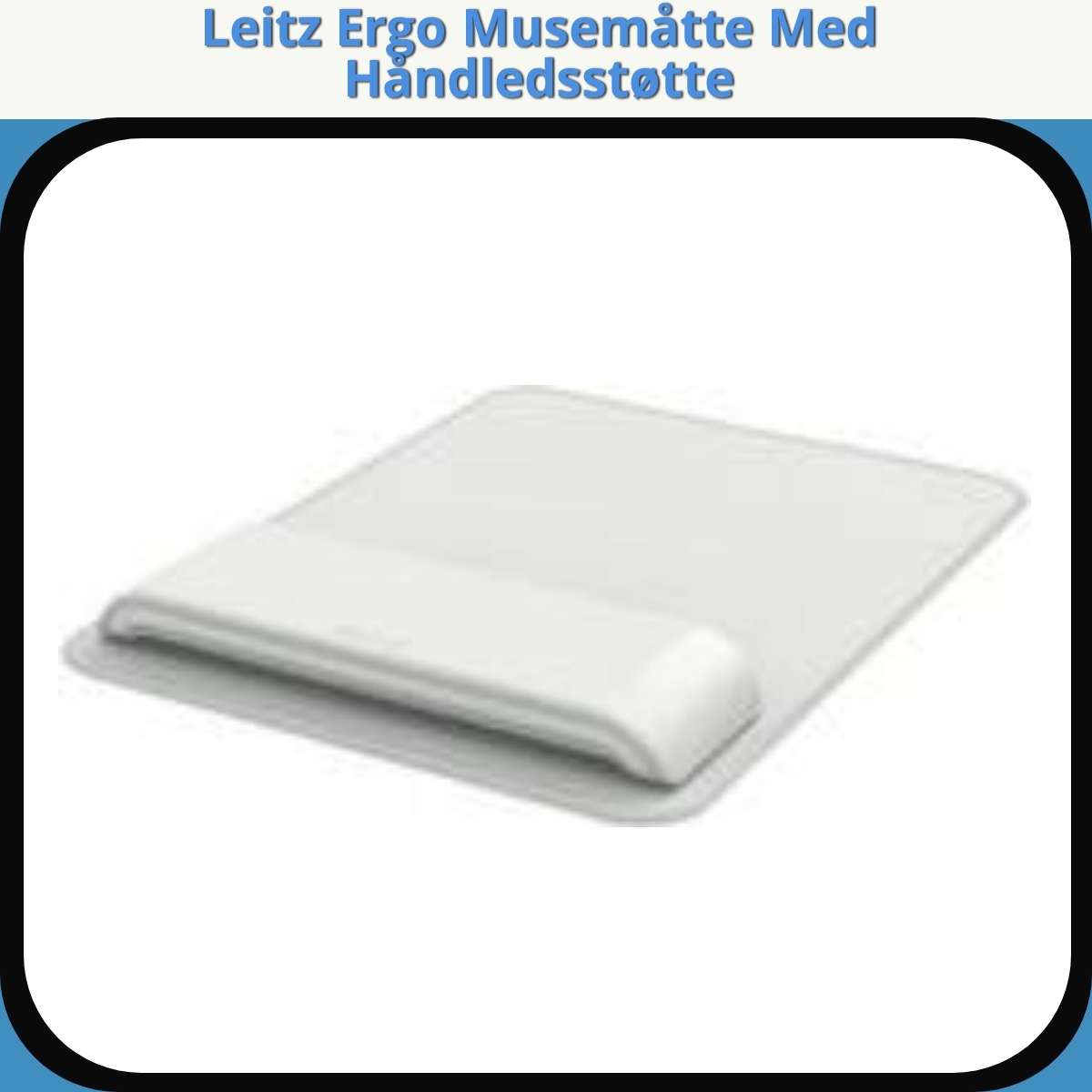 Anmeldelse af Leitz Ergo Musemåtte Med Håndledsstøtte