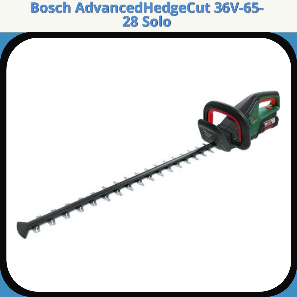 Anmeldelse af Bosch AdvancedHedgeCut 36V-65-28 Solo