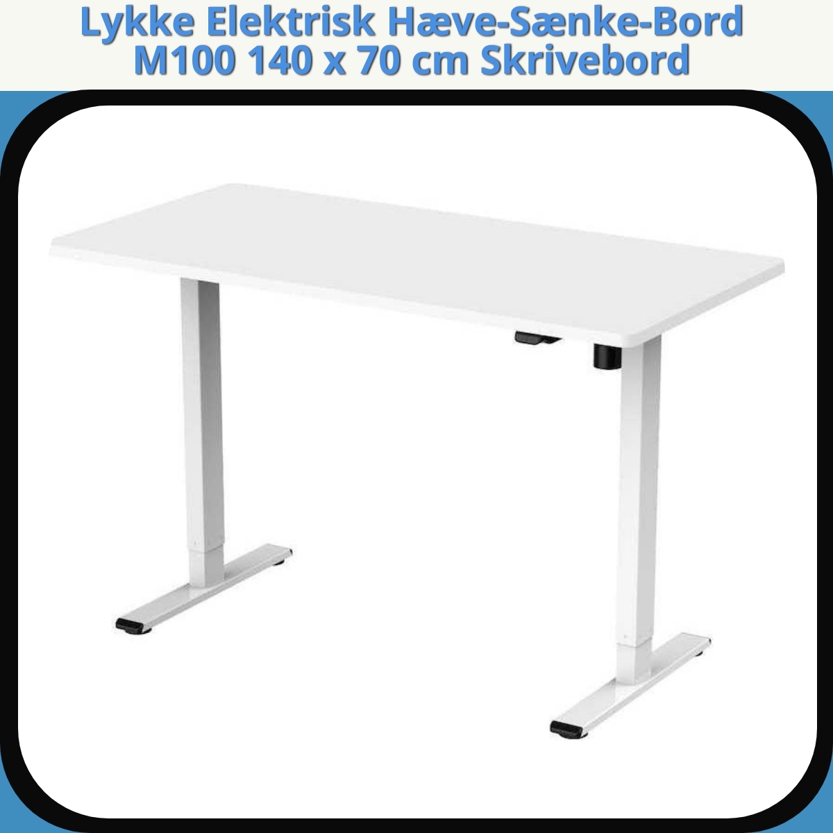 Anmeldelse af Lykke Elektrisk Hæve-Sænke-Bord M100 140 x 70 cm Skrivebord