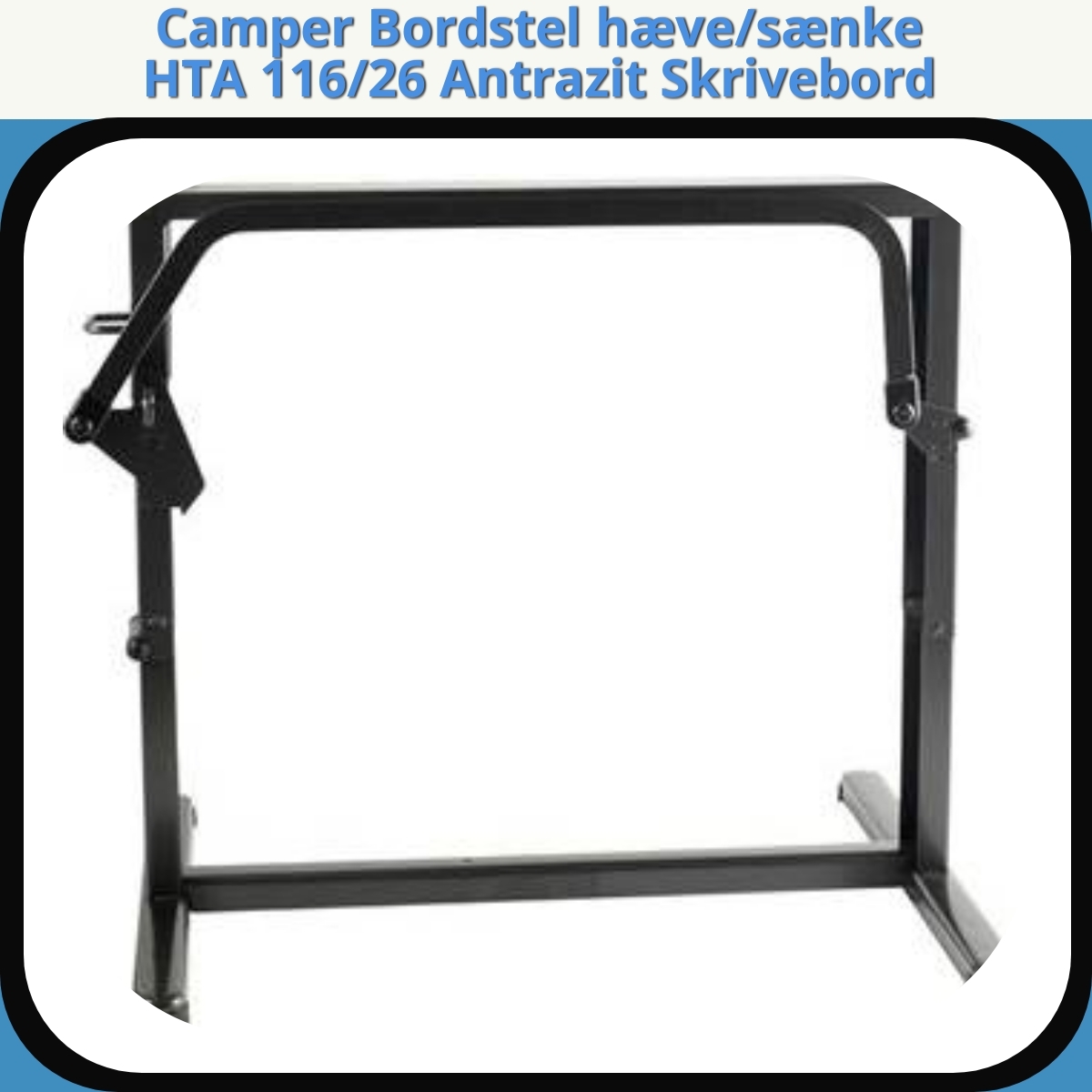Anmeldelse af Camper Bordstel hæve/sænke HTA 116/26 Antrazit Skrivebord