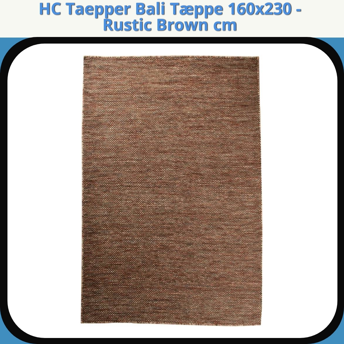 Anmeldelse af HC Taepper Bali Tæppe 160x230 - Rustic Brown cm