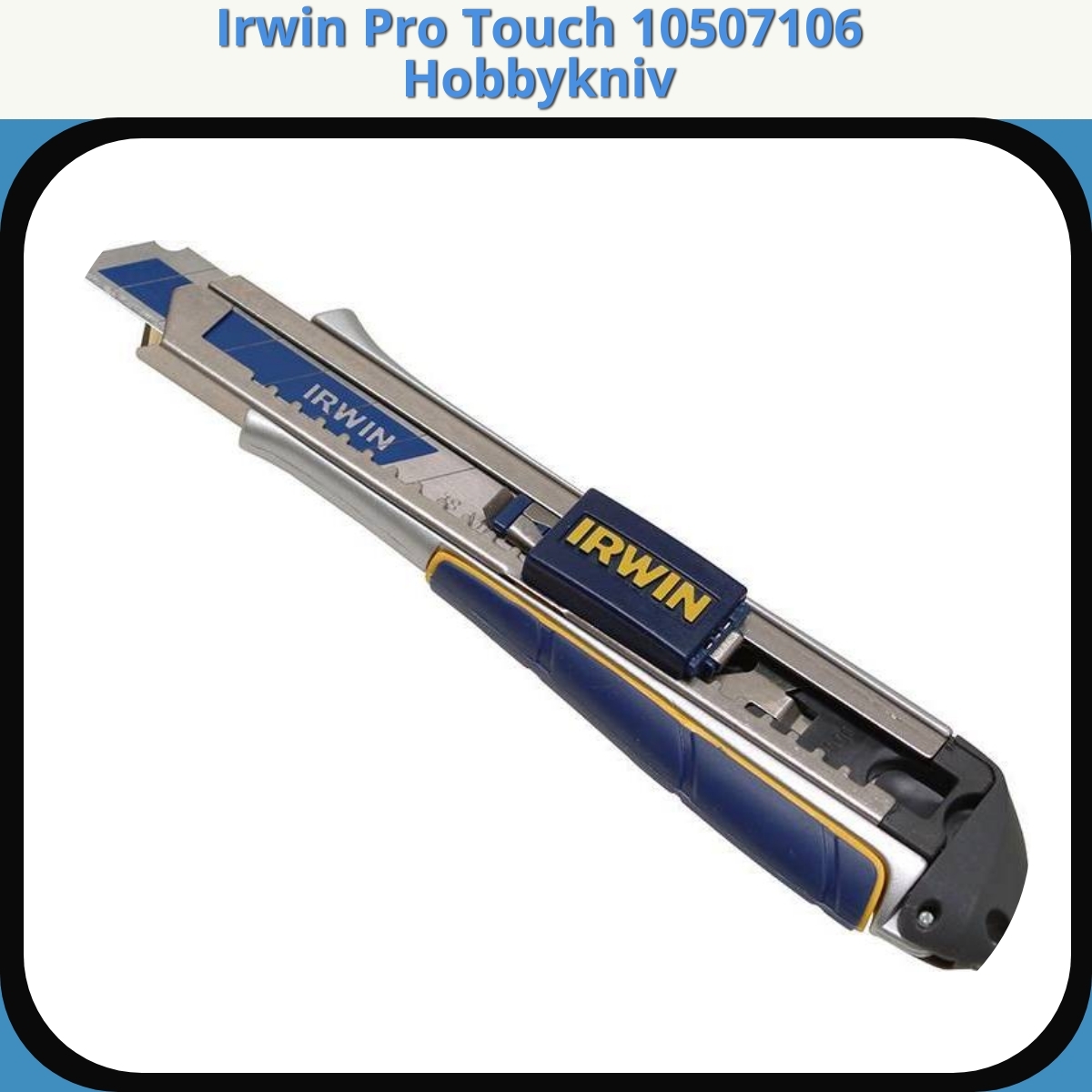 Anmeldelse af Irwin Pro Touch 10507106 Hobbykniv