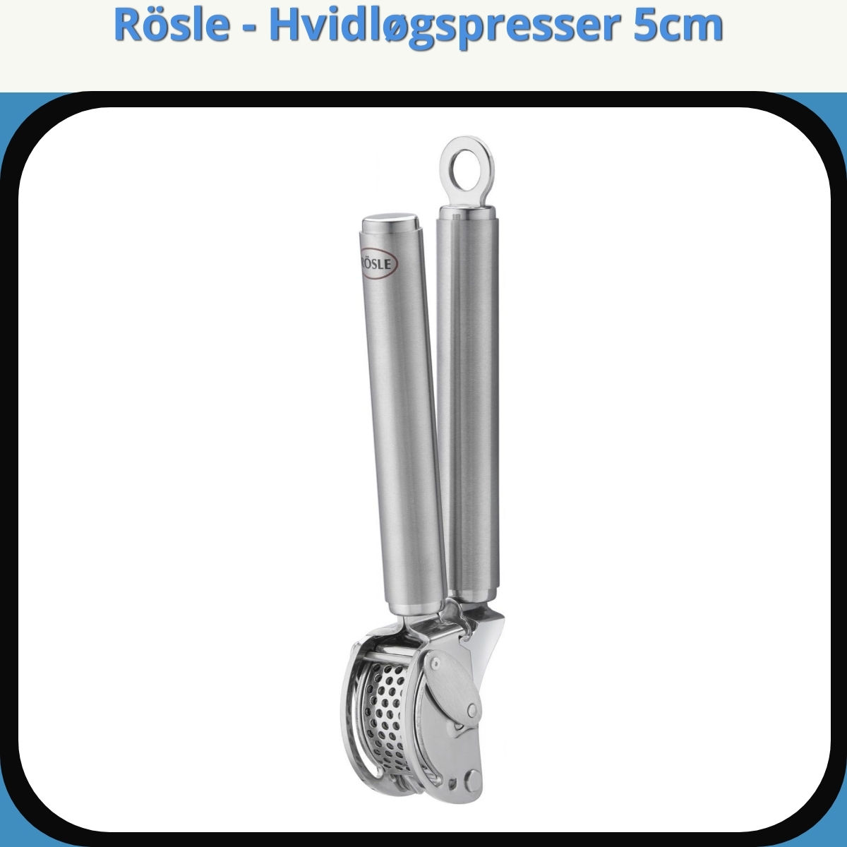 Anmeldelse af Rösle - Hvidløgspresser 5cm