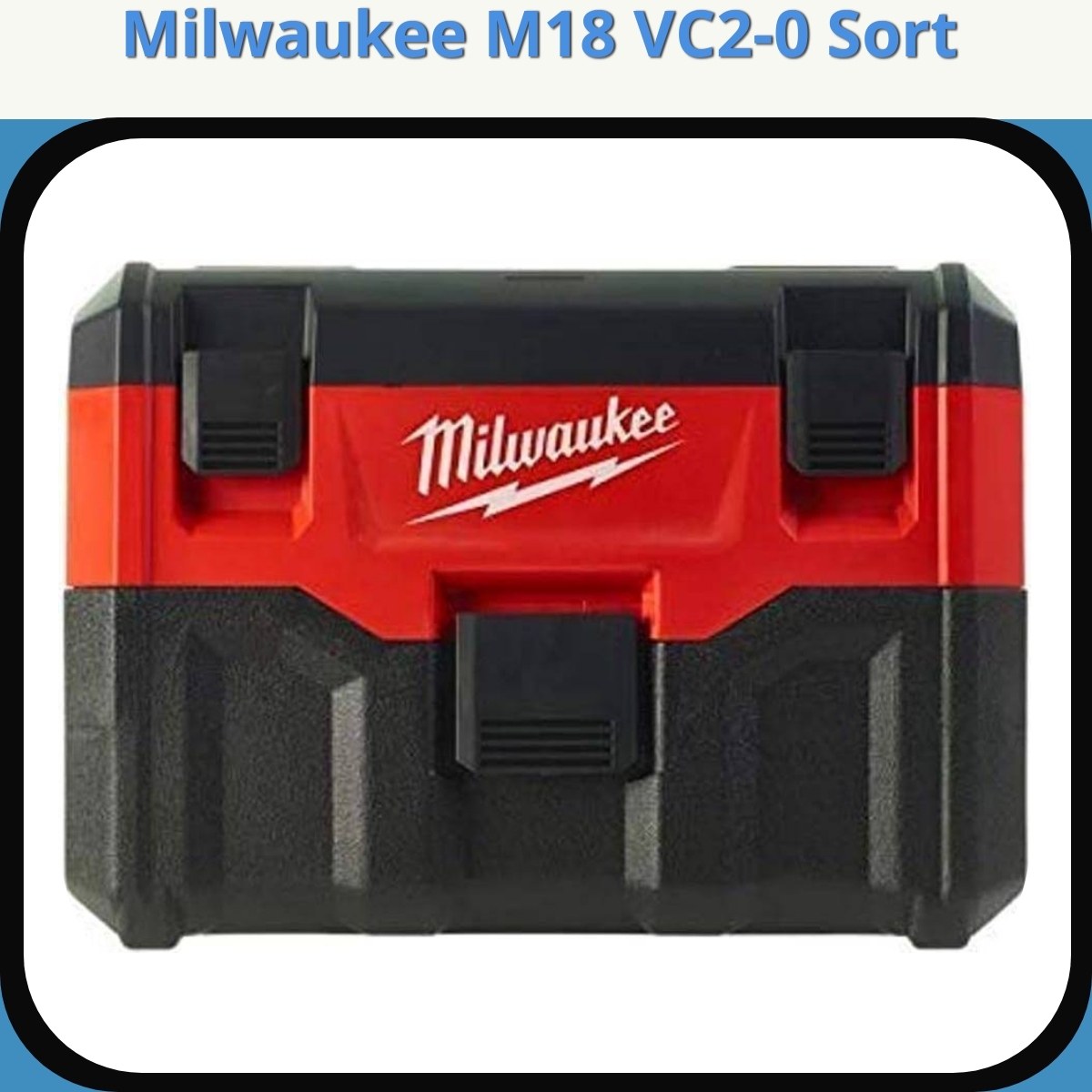 Anmeldelse af Milwaukee M18 VC2-0 Sort