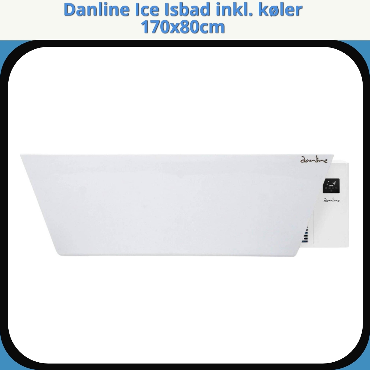 Anmeldelse af Danline Ice Isbad inkl. køler 170x80cm