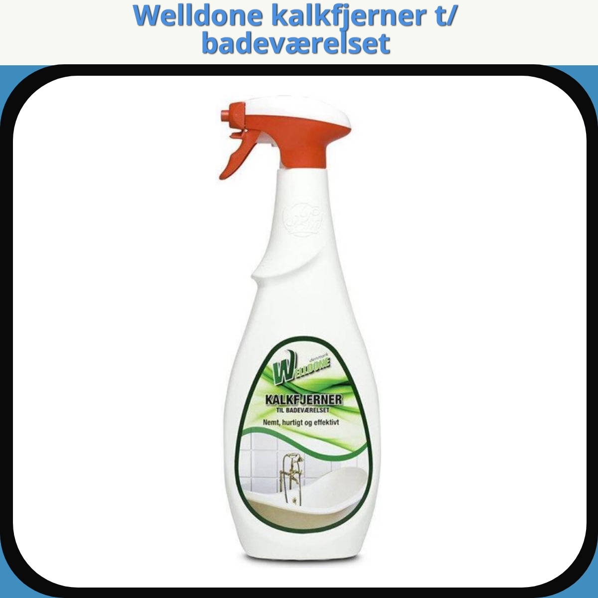 Anmeldelse af Welldone kalkfjerner t/ badeværelset