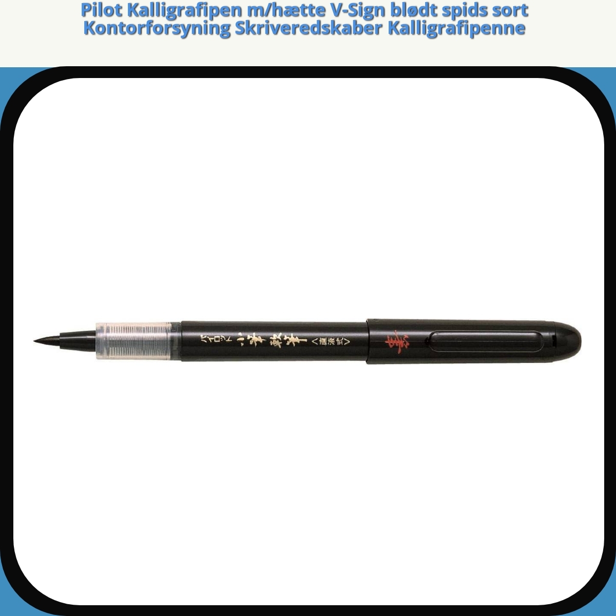 Anmeldelse af Pilot Kalligrafipen m/hætte V-Sign blødt spids sort Kontorforsyning Skriveredskaber Kalligrafipenne