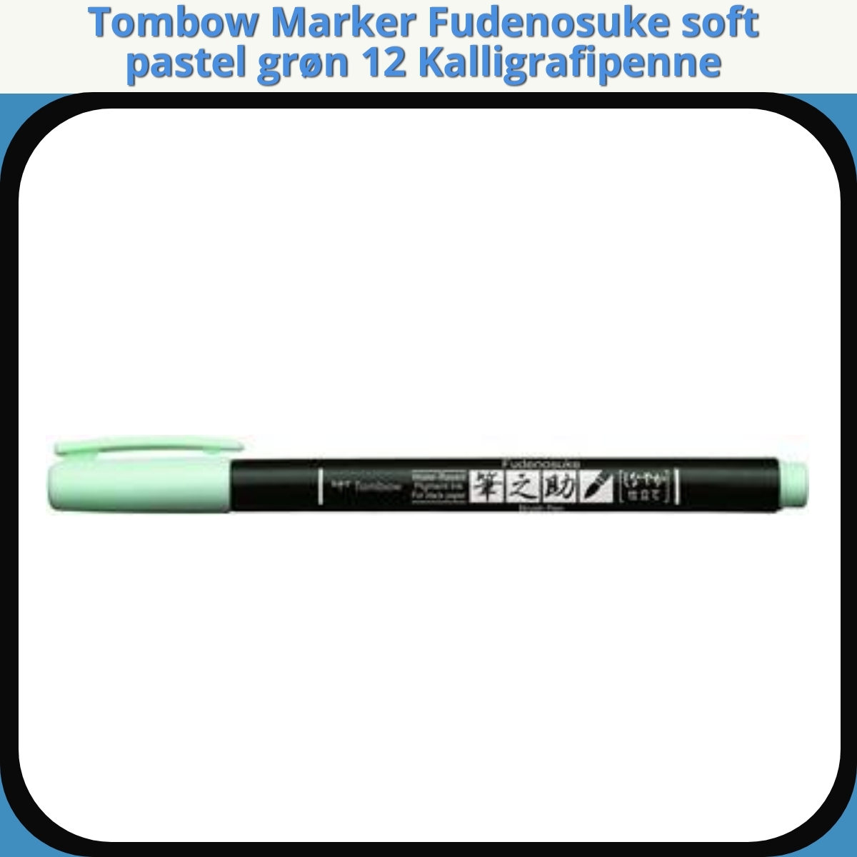 Anmeldelse af Tombow Marker Fudenosuke soft pastel grøn 12 Kalligrafipenne