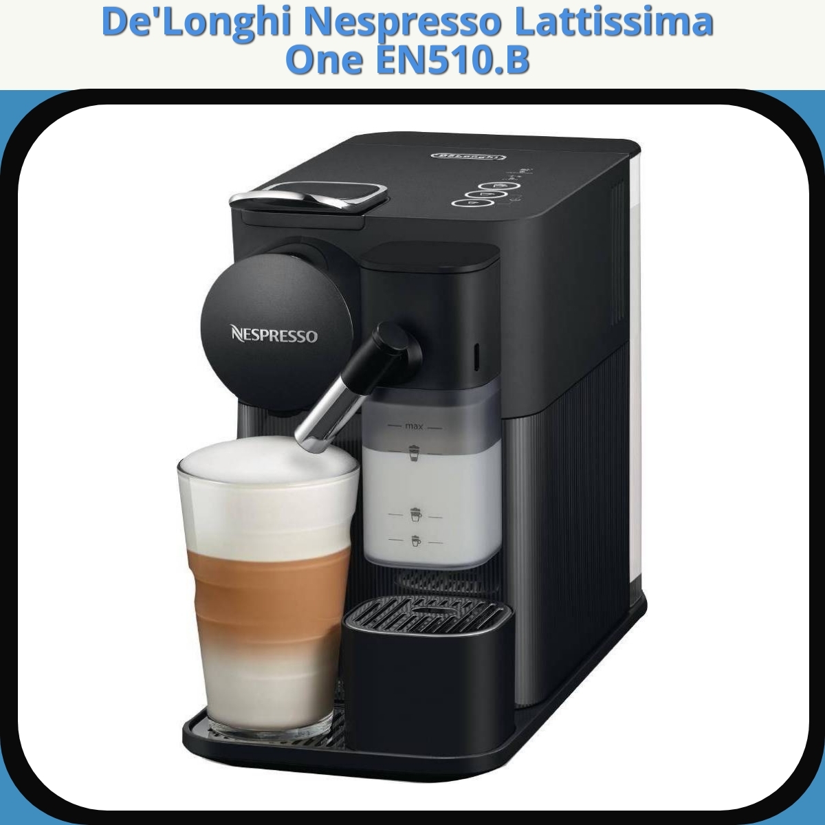 Anmeldelse af De'Longhi Nespresso Lattissima One EN510.B