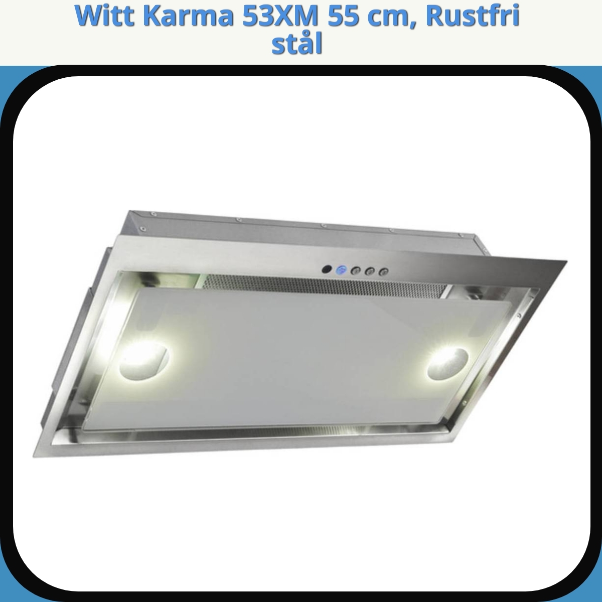 Anmeldelse af Witt Karma 53XM 55 cm, Rustfri stål