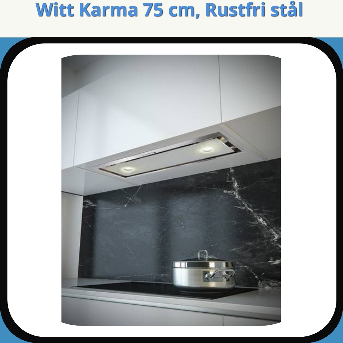 Anmeldelse af Witt Karma 75 cm, Rustfri stål