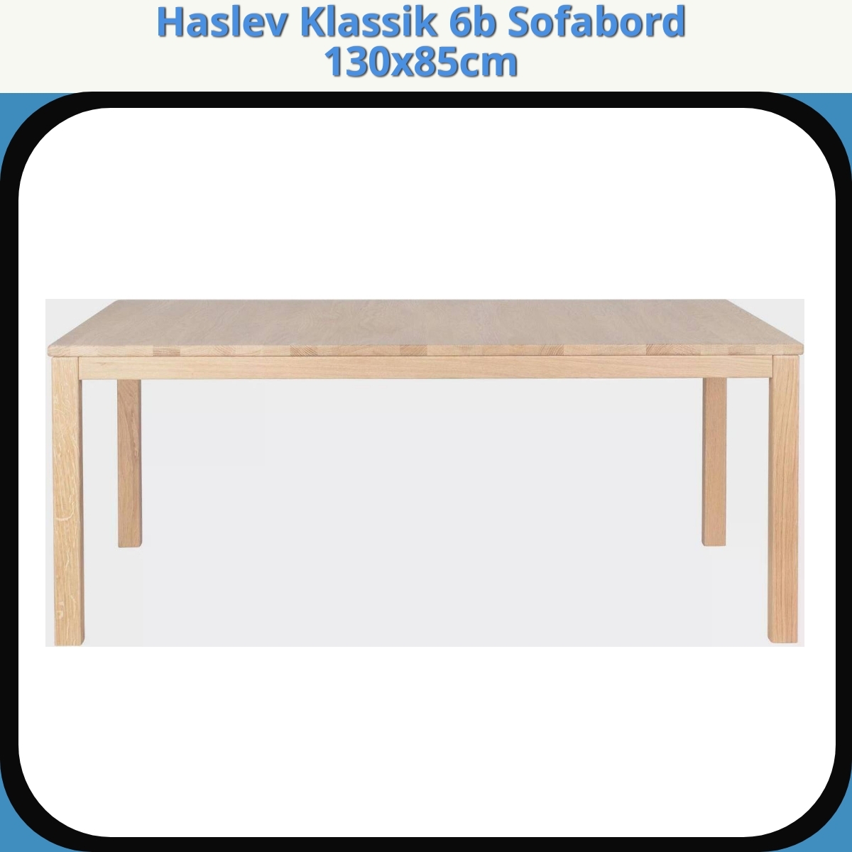 Anmeldelse af Haslev Klassik 6b Sofabord 130x85cm