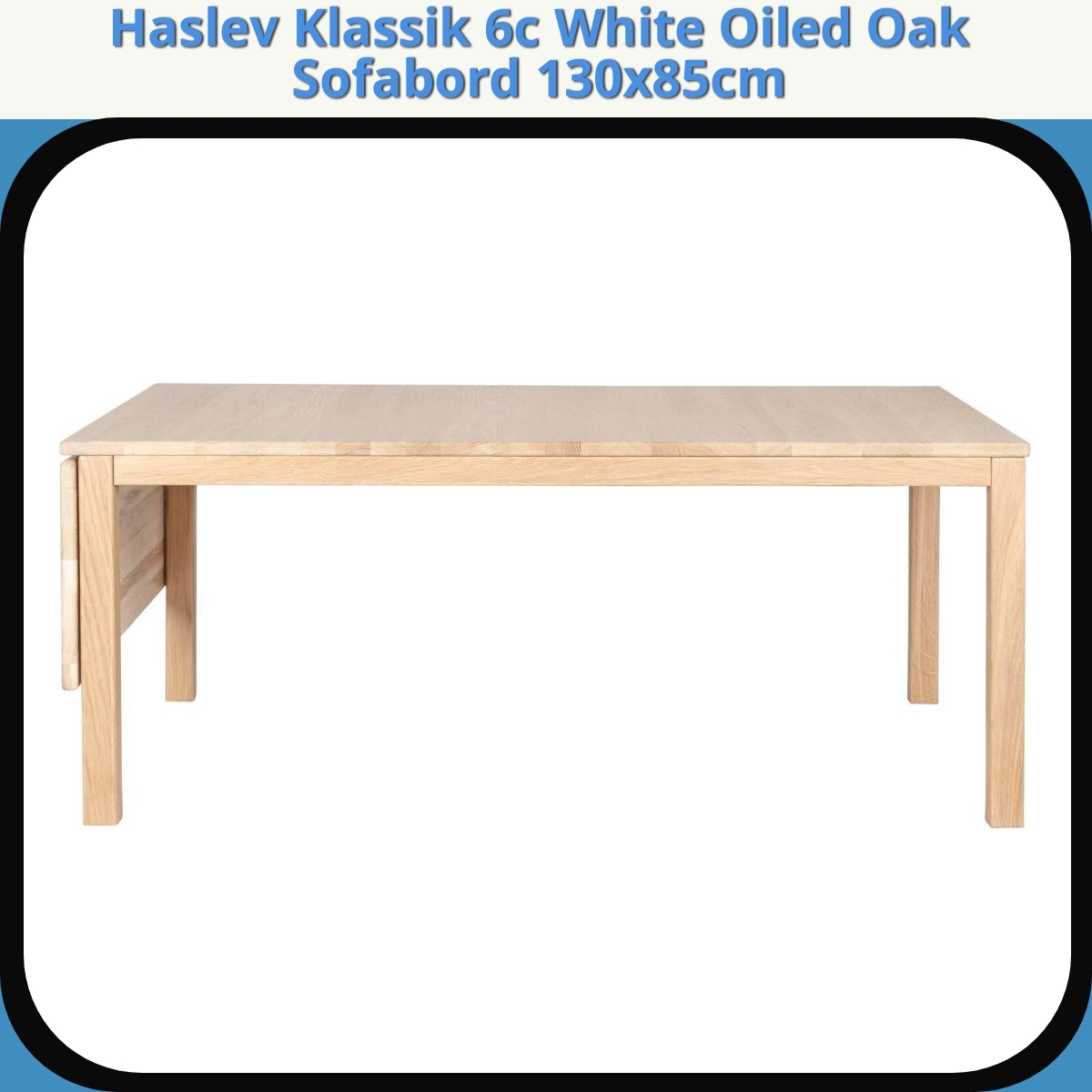 Anmeldelse af Haslev Klassik 6c White Oiled Oak Sofabord 130x85cm