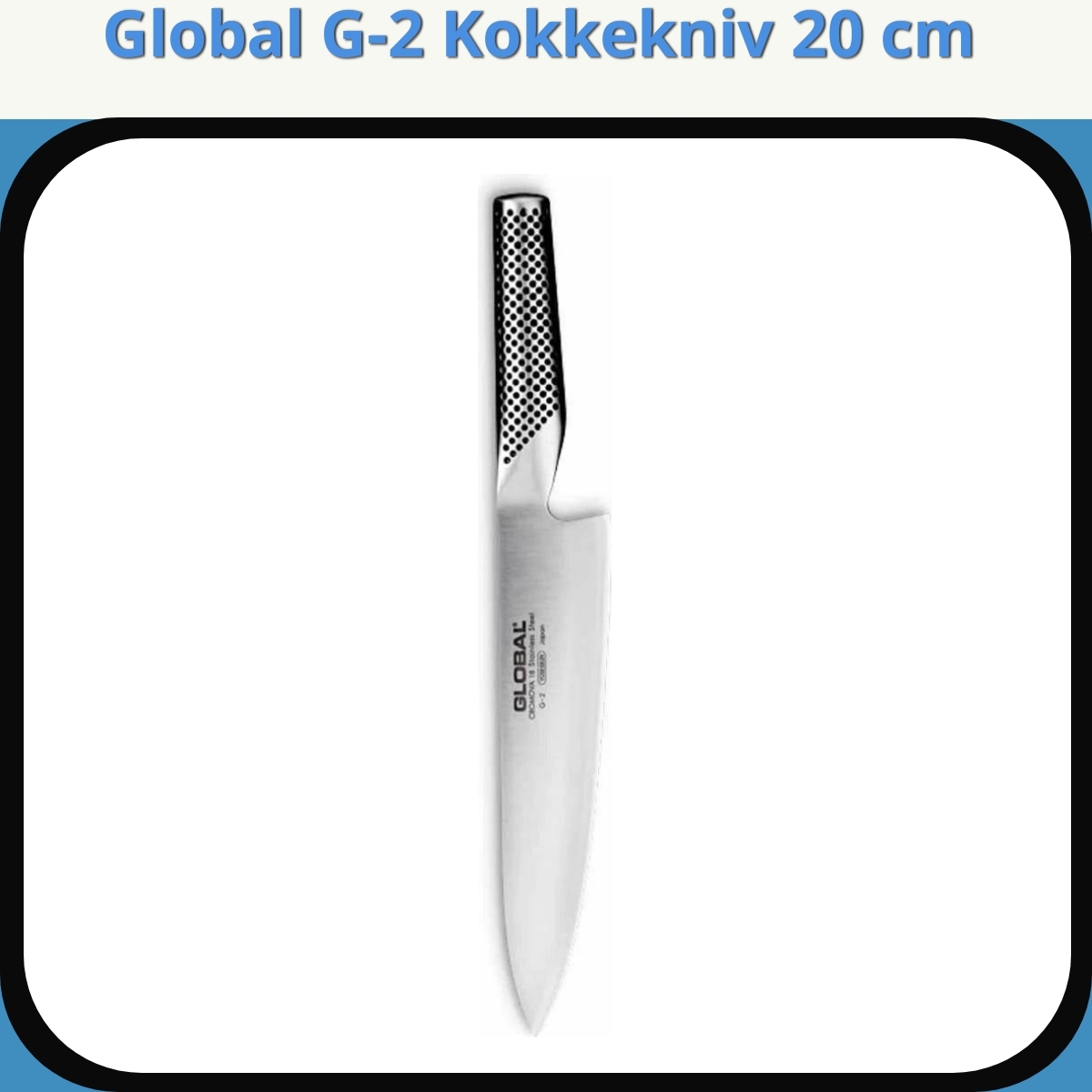 Anmeldelse af Global G-2 Kokkekniv 20 cm