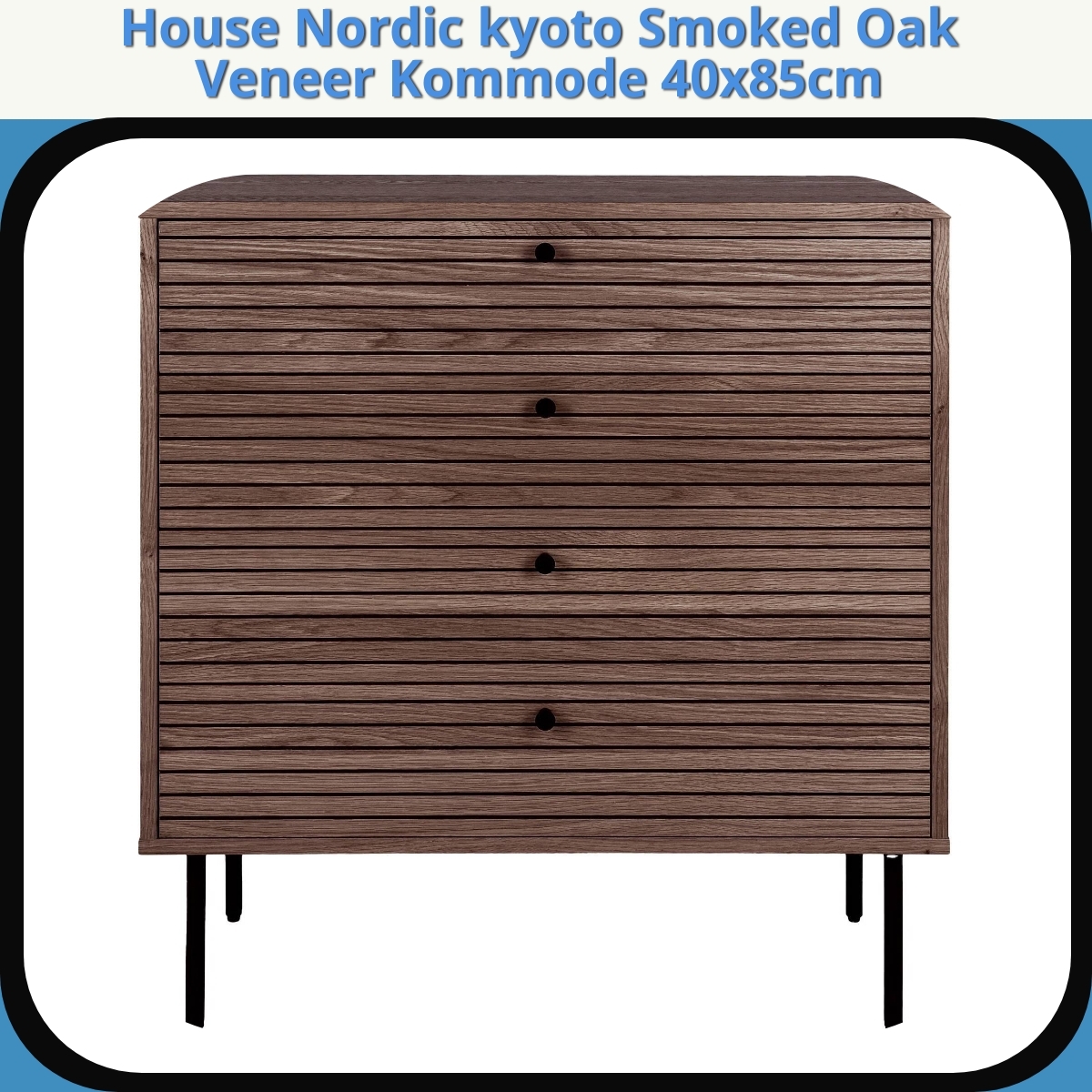 Anmeldelse af House Nordic kyoto Smoked Oak Veneer Kommode 40x85cm