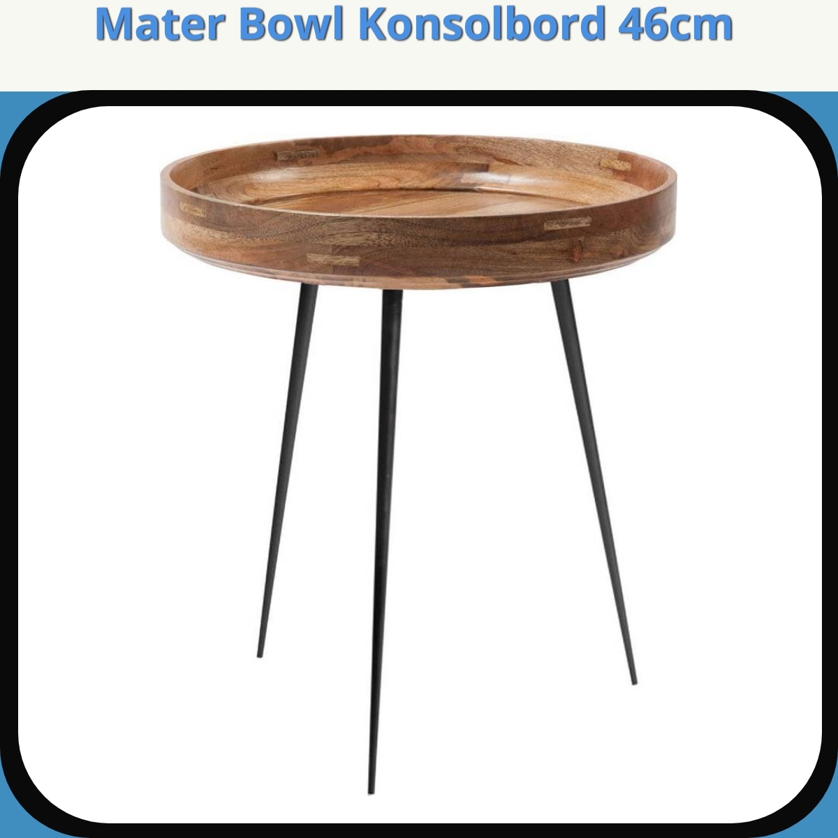 Anmeldelse af Mater Bowl Konsolbord 46cm