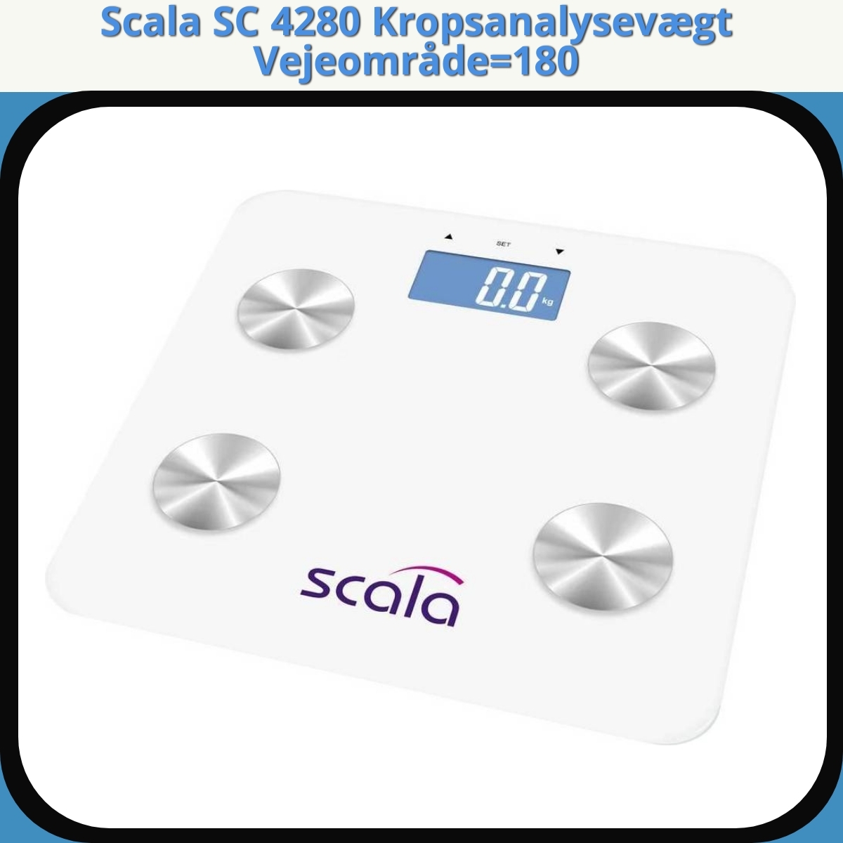 Anmeldelse af Scala SC 4280 Kropsanalysevægt Vejeområde=180